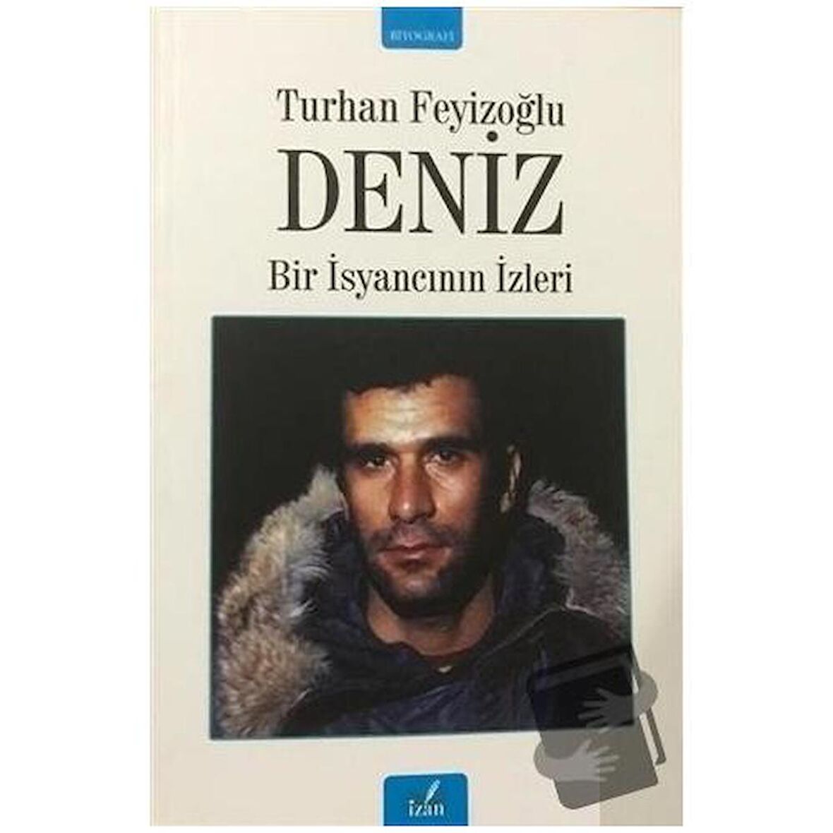 Deniz - Bir İsyancının İzleri