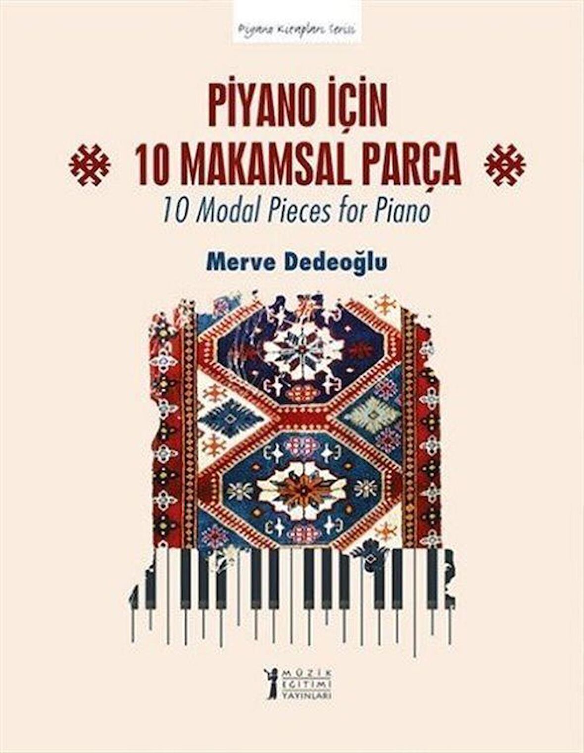 Piyano İçin 10 Makamsal Parça & 10 Modal Pieces for Piano / Merve Dedeoğlu