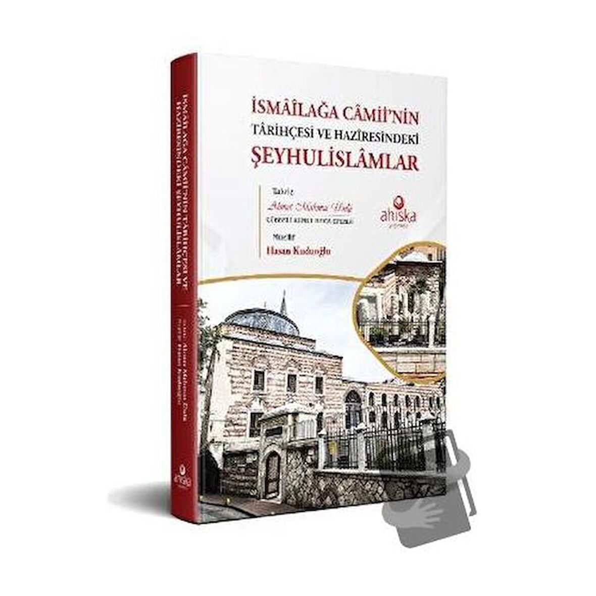 İsmailağa Camii’nin Tarihçesi ve Haziresindeki Şeyhulislamlar