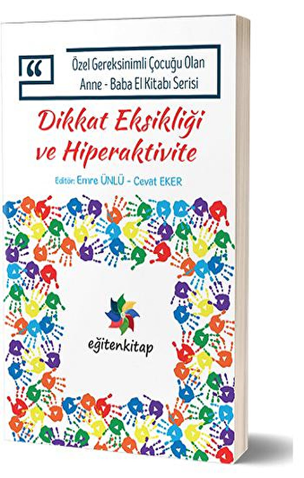 Özel Gereksinimli Çocuğu Olan Anne - Baba El Kitabı Serisi - Dikkat Eksikliği ve Hiperaktivite