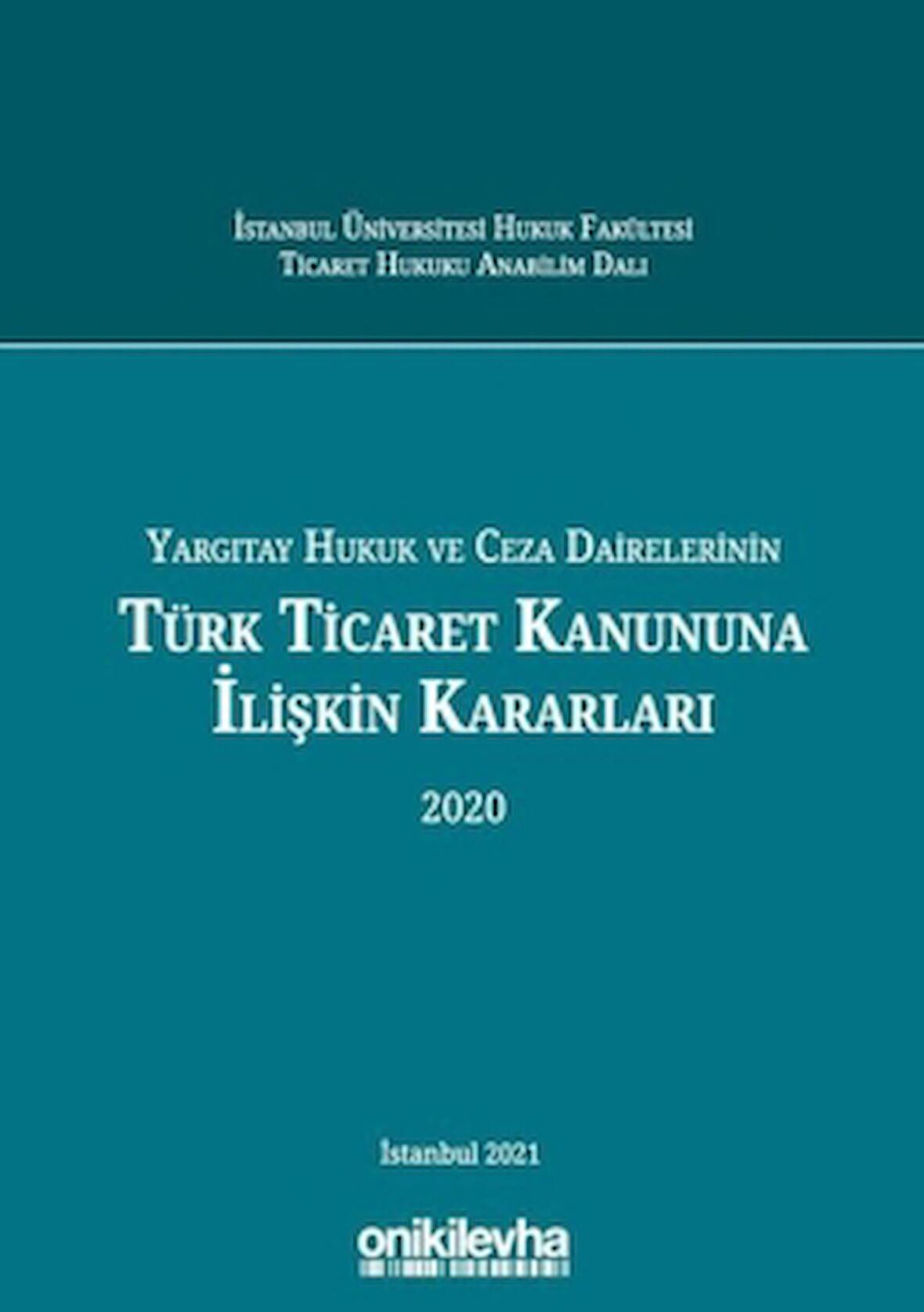 Yargıtay Hukuk ve Ceza Dairelerinin Türk Ticaret Kanununa İlişkin Kararları 2020
