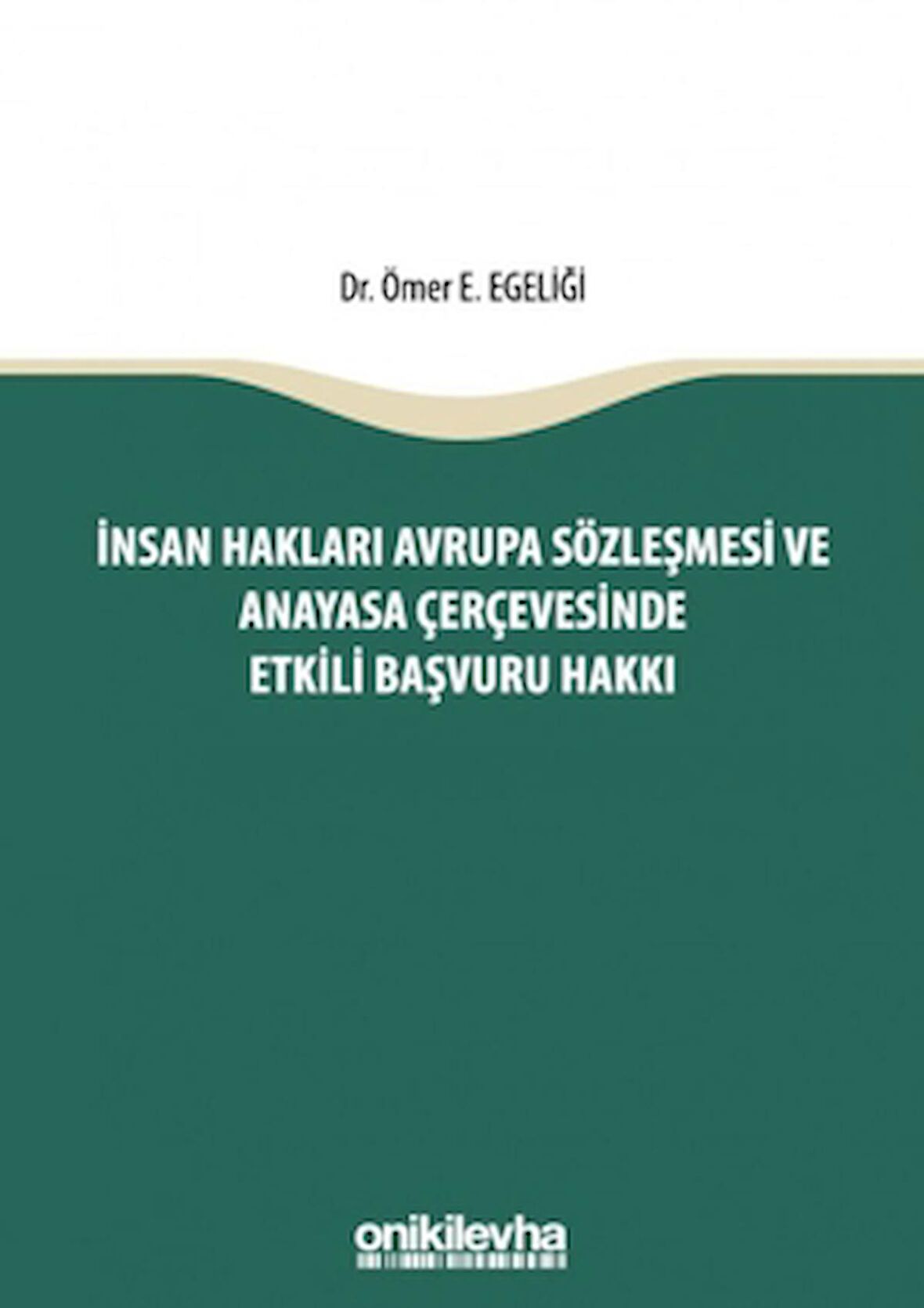 İnsan Hakları Avrupa Sözleşmesi ve Anayasa Çerçevesinde Etkili Başvuru Hakkı