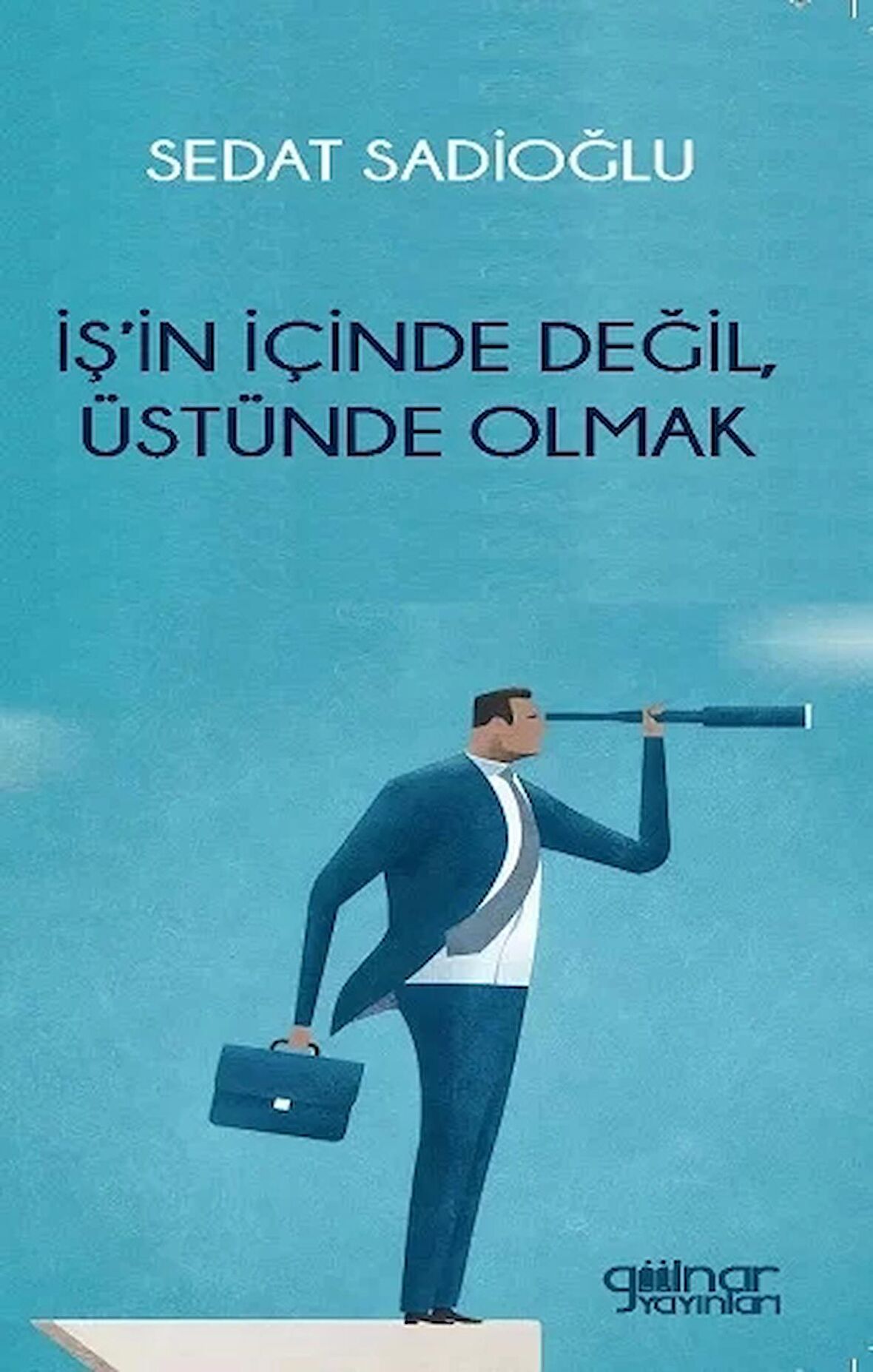 İş’in İçinde Değil, Üstünde Olmak