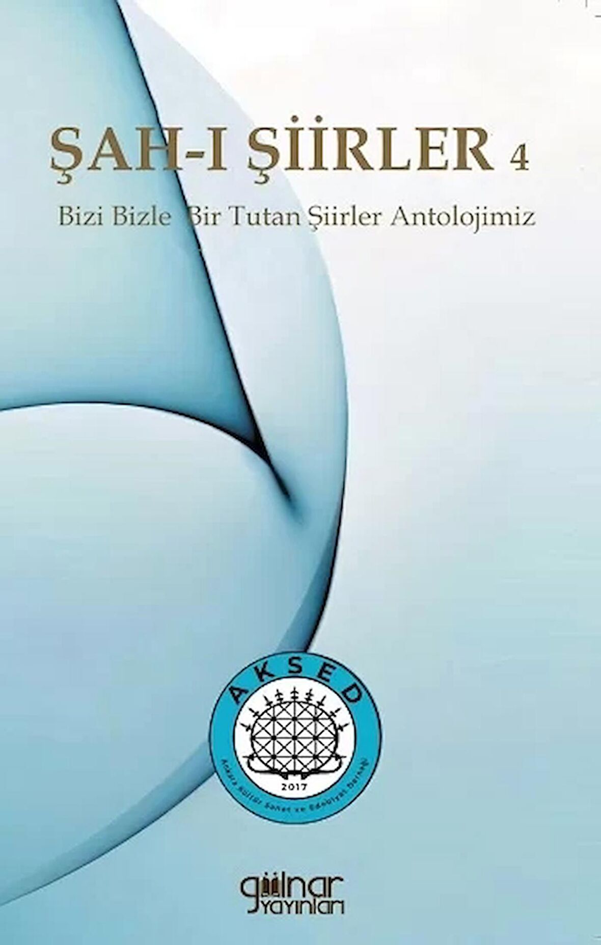 Şah-ı Şiirler 4 - Bizi Bizle Bir Tutan Şiirler Antolojimiz