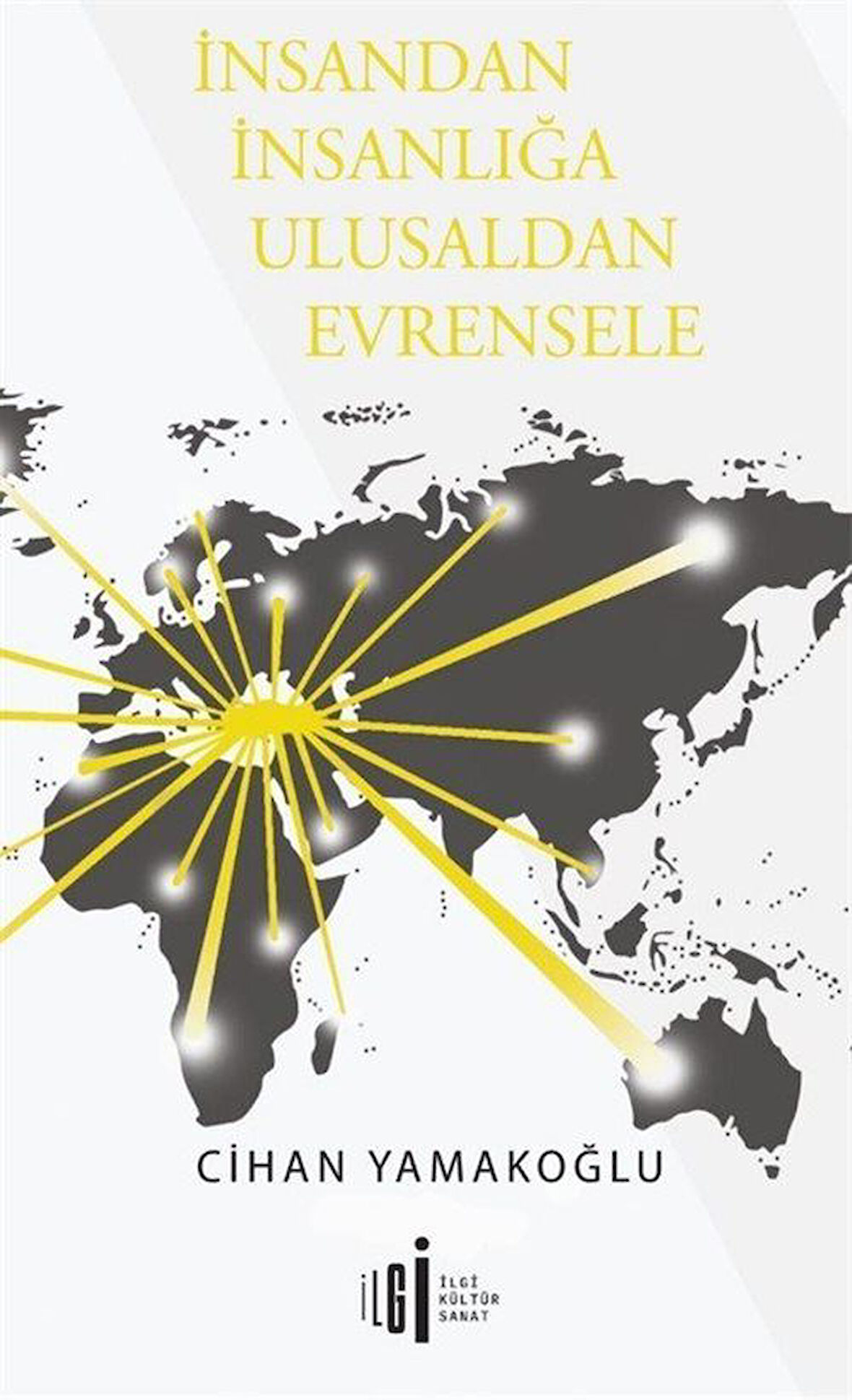 İnsandan İnsanlığa Ulusaldan Evrensele / Cihan Yamakoğlu