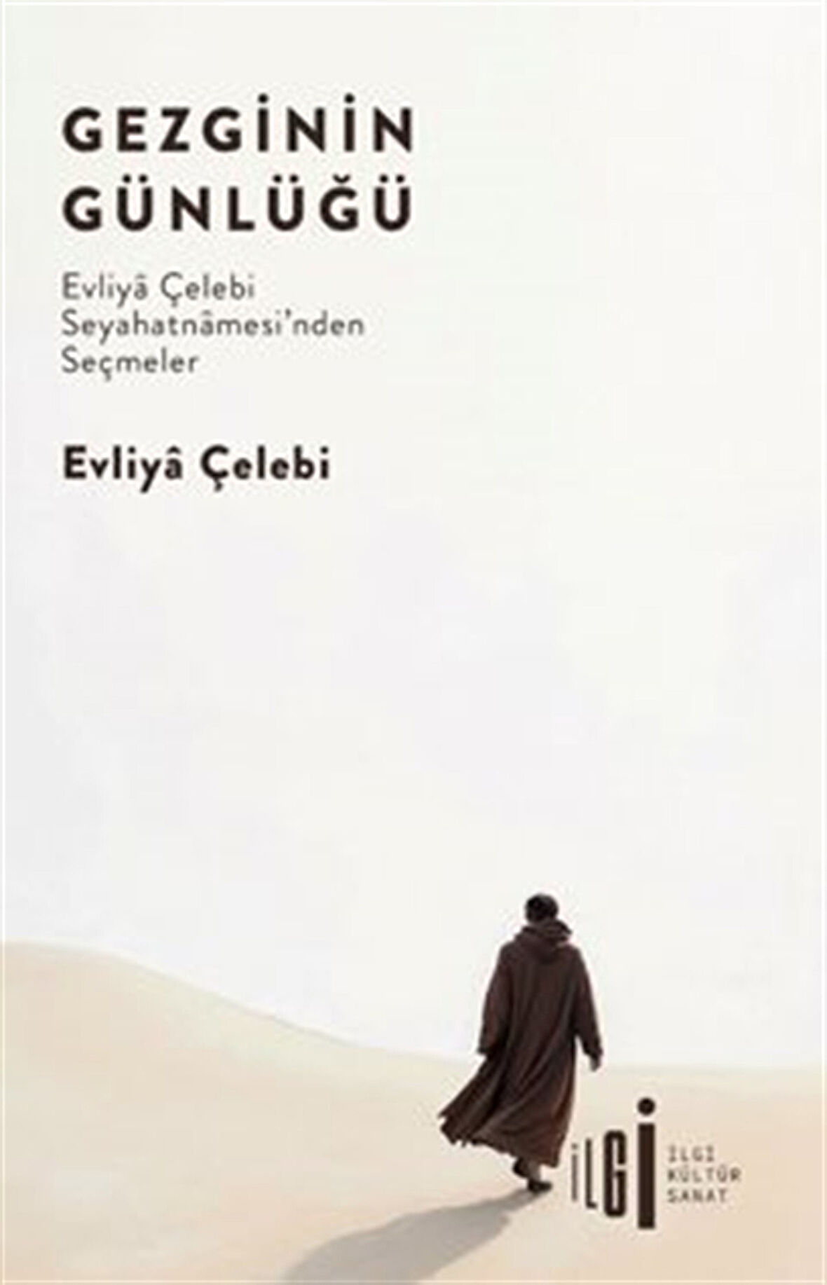Gezginin Günlüğü / Evliya Çelebi Seyahatnamesi'nden Seçmeler / Evliya Çelebi