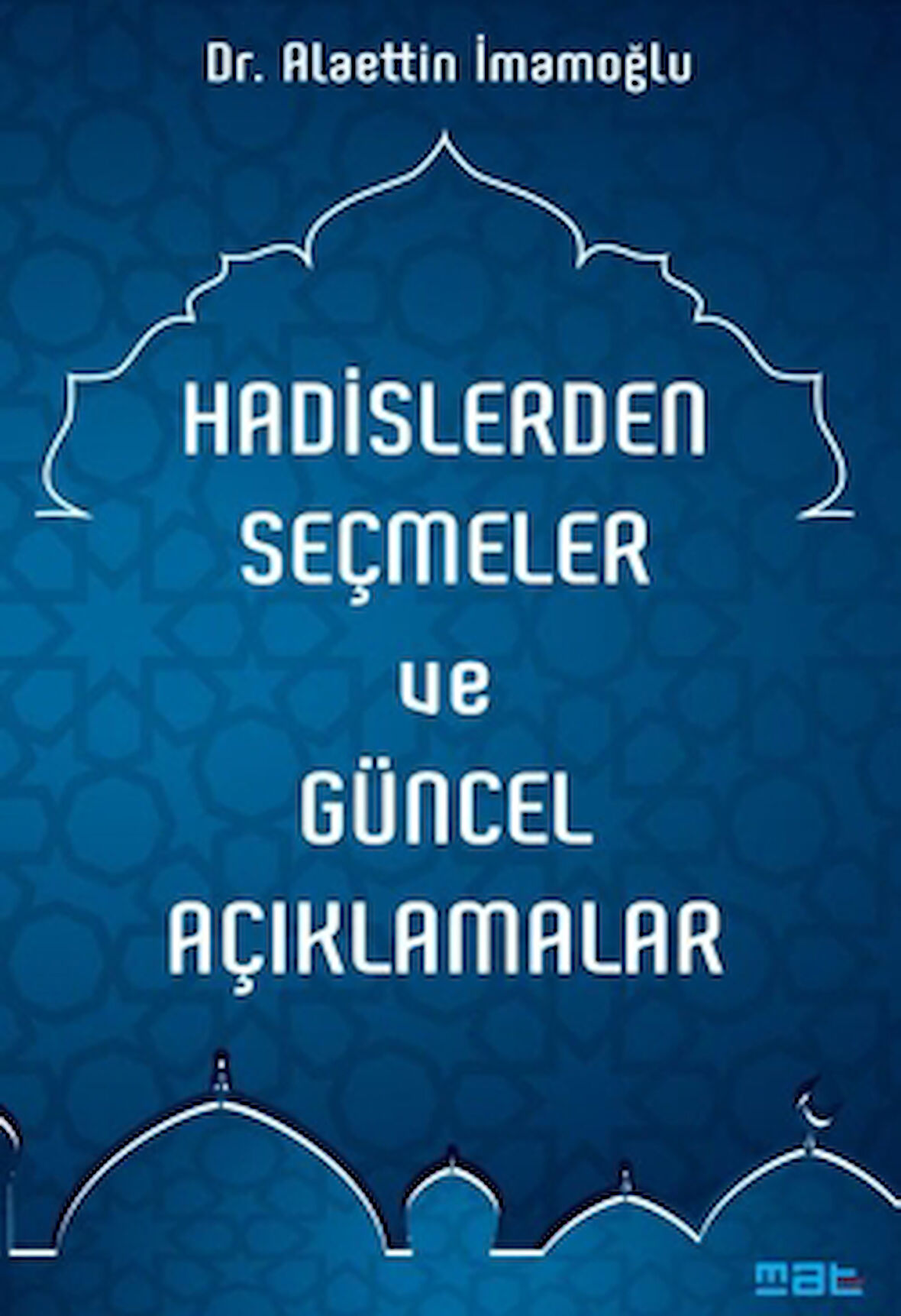 Hadislerden Seçmeler ve Güncel Açıklamalar