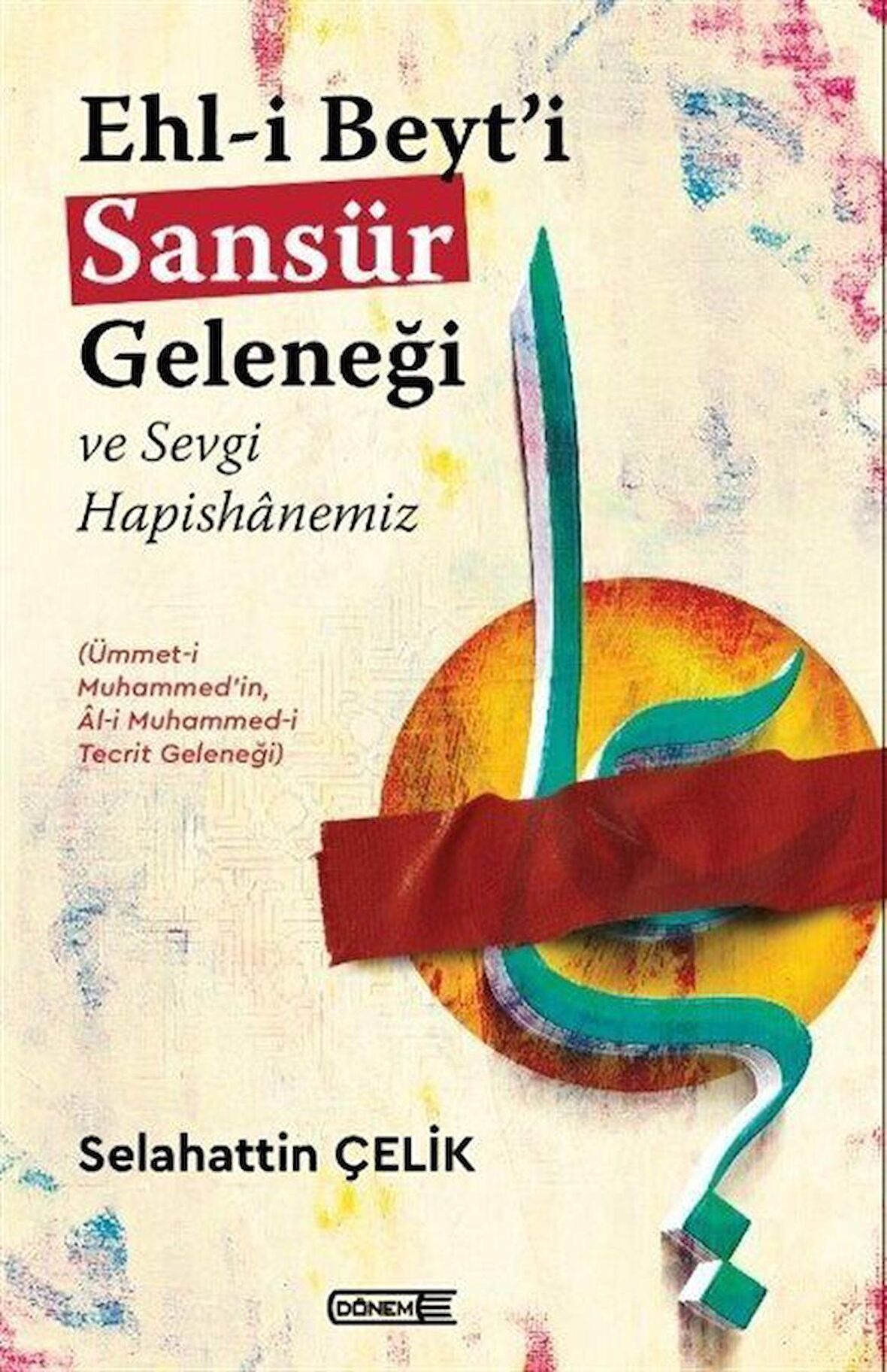 Ehl-i Beyt’i Sansür Geleneği Ve Sevgi Hapishanemiz