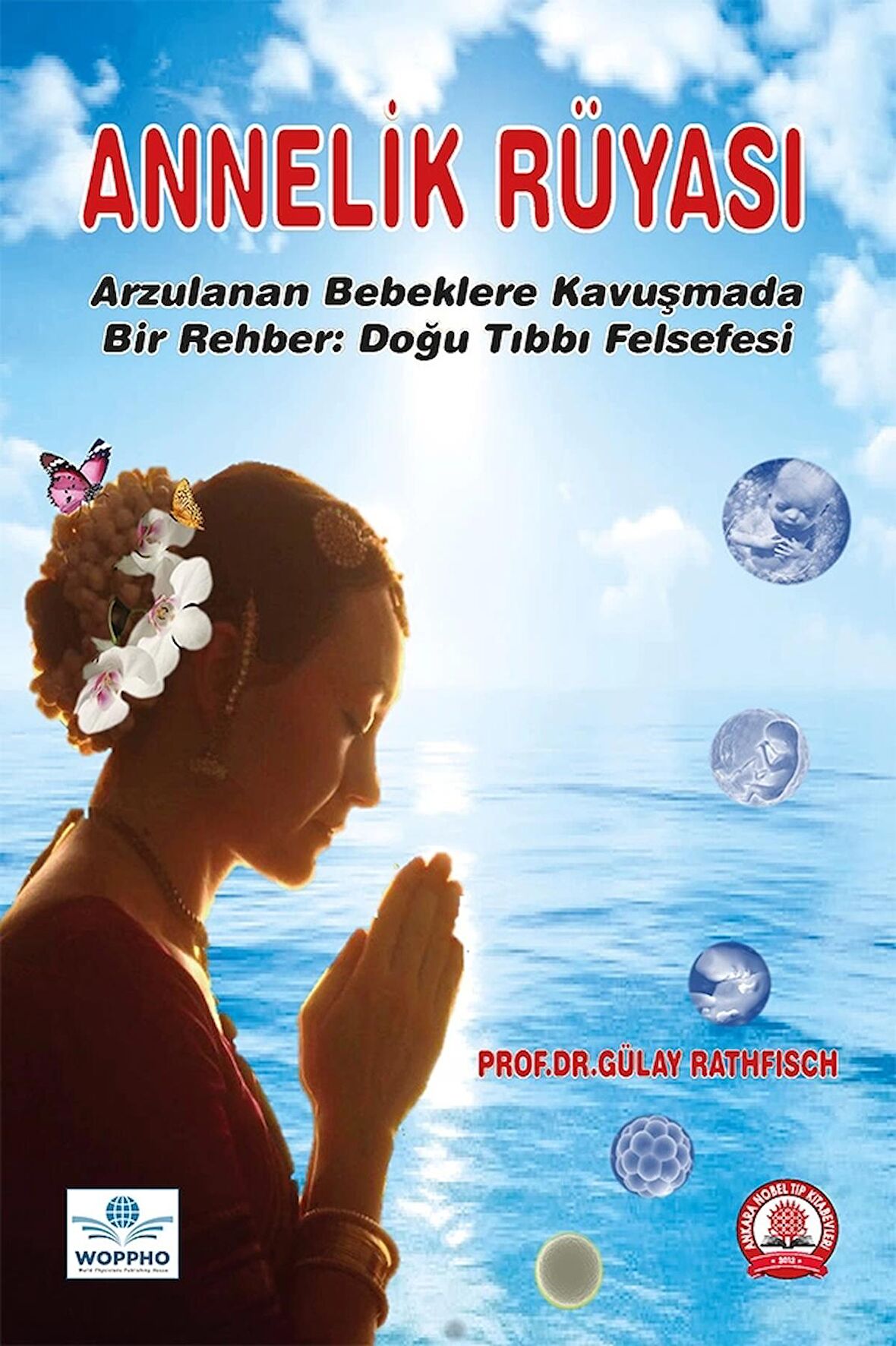 Annelik Rüyası Arzulanan Bebeklere Kavuşmada Bir Rehber Doğu Tıbbı Felsefesi