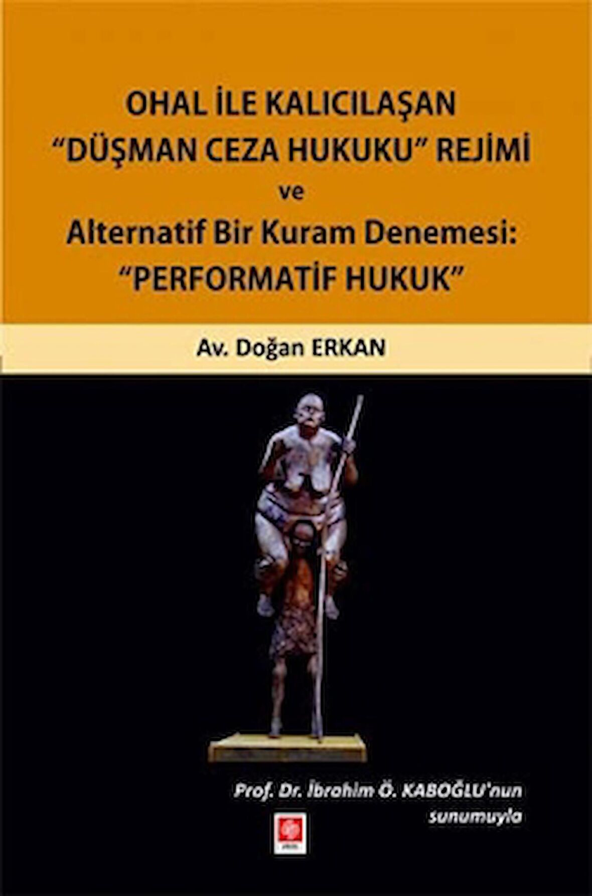 Ohal ile Kalıcılaşan Düşman Ceza Hukuku Rejimi ve Alternatif Bir Kuram Denemesi: "Performatif Hukuk"