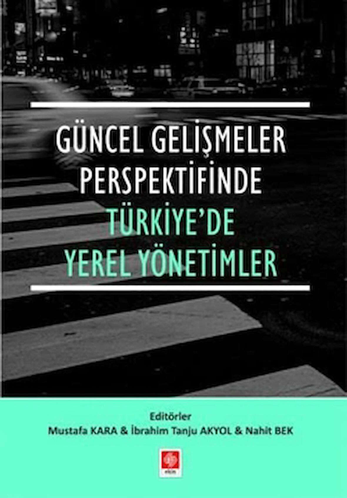 Güncel Gelişmeler Perspektifinde Türkiye'de Yerel Yönetimler