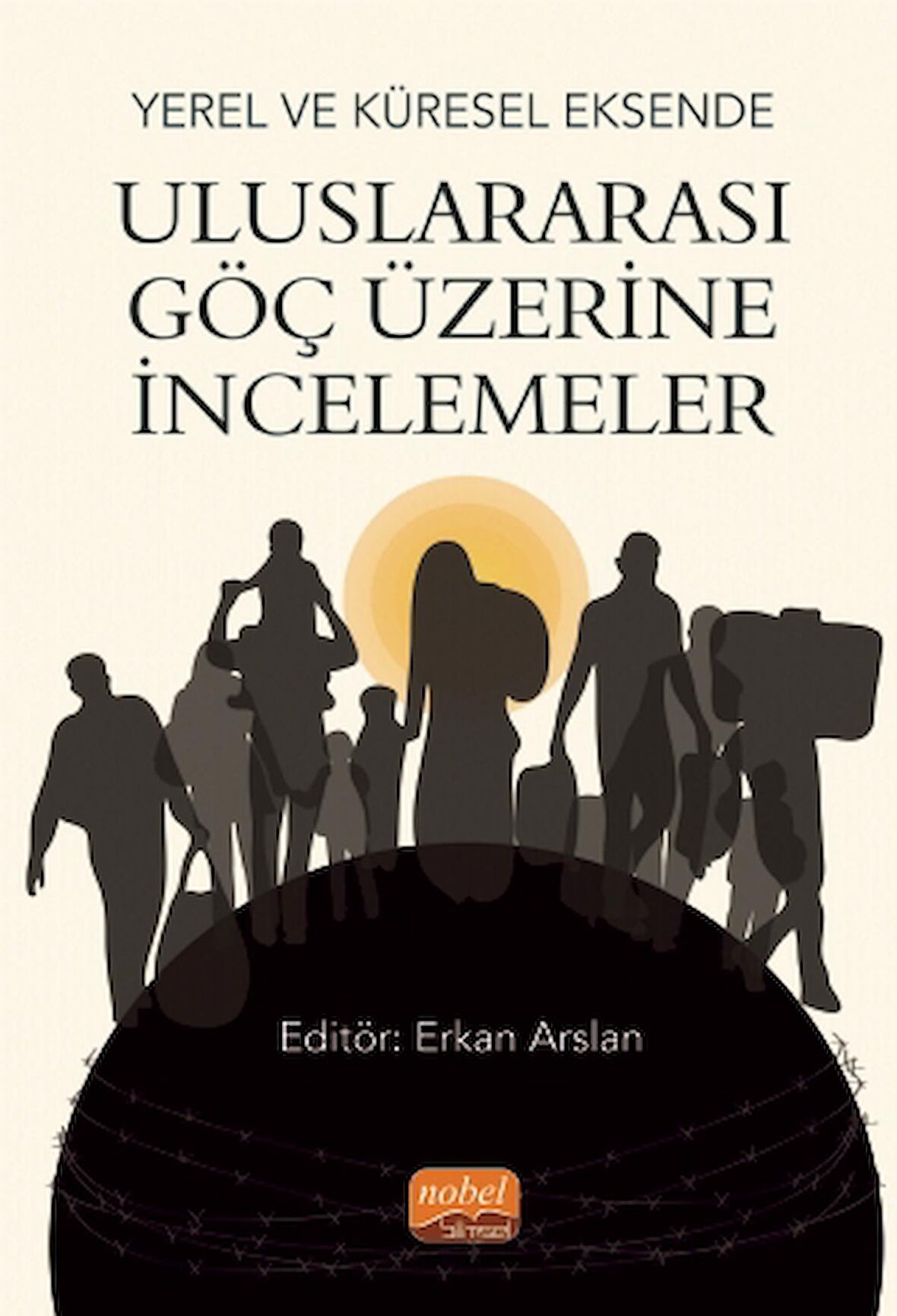 Yerel ve Küresel Eksende ULUSLARARASI GÖÇ ÜZERİNE İNCELEMELER