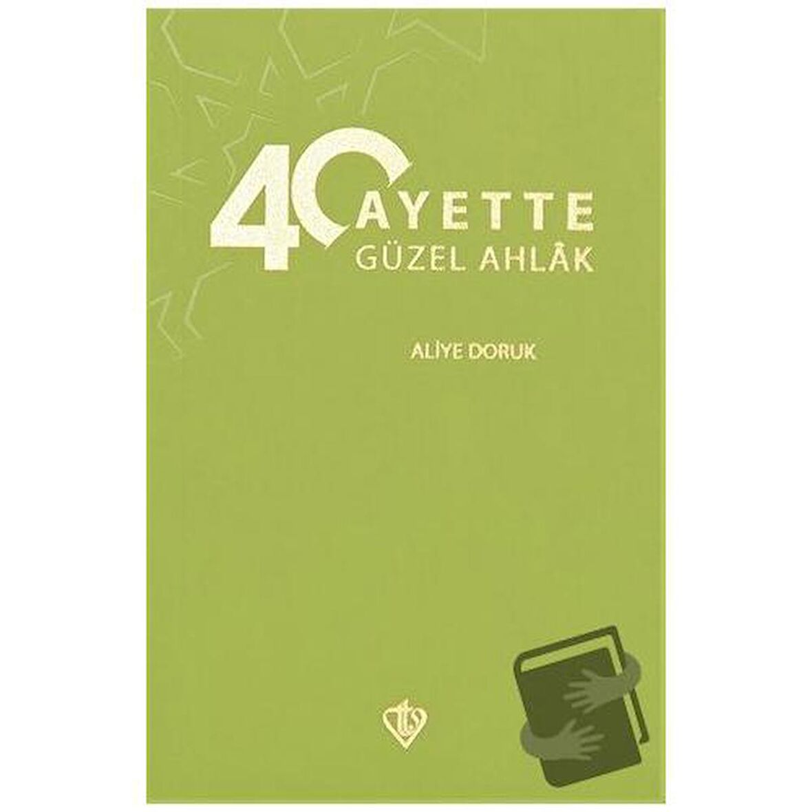 40 Ayette Güzel Ahlak