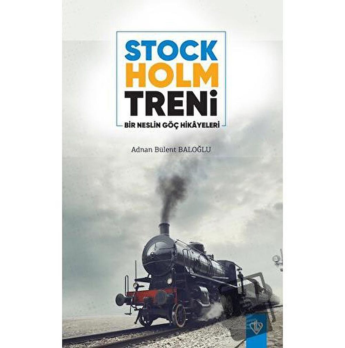 Stockholm Treni Bir Neslin Göç Hikayeleri