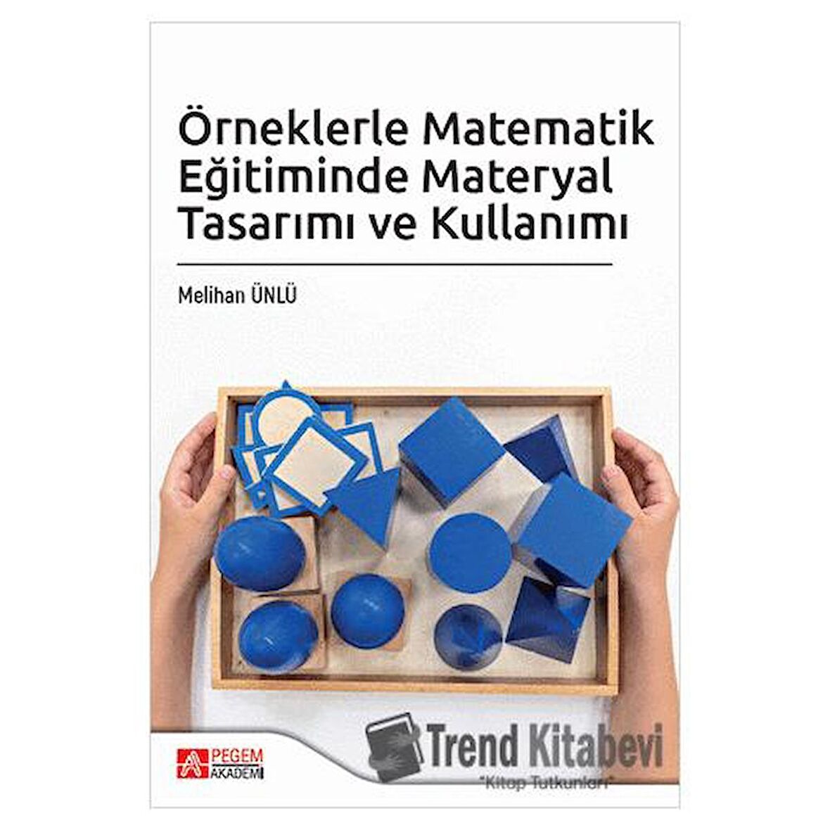 Örneklerle Matematik Eğitiminde Materyal Tasarımı ve Kullanımı
