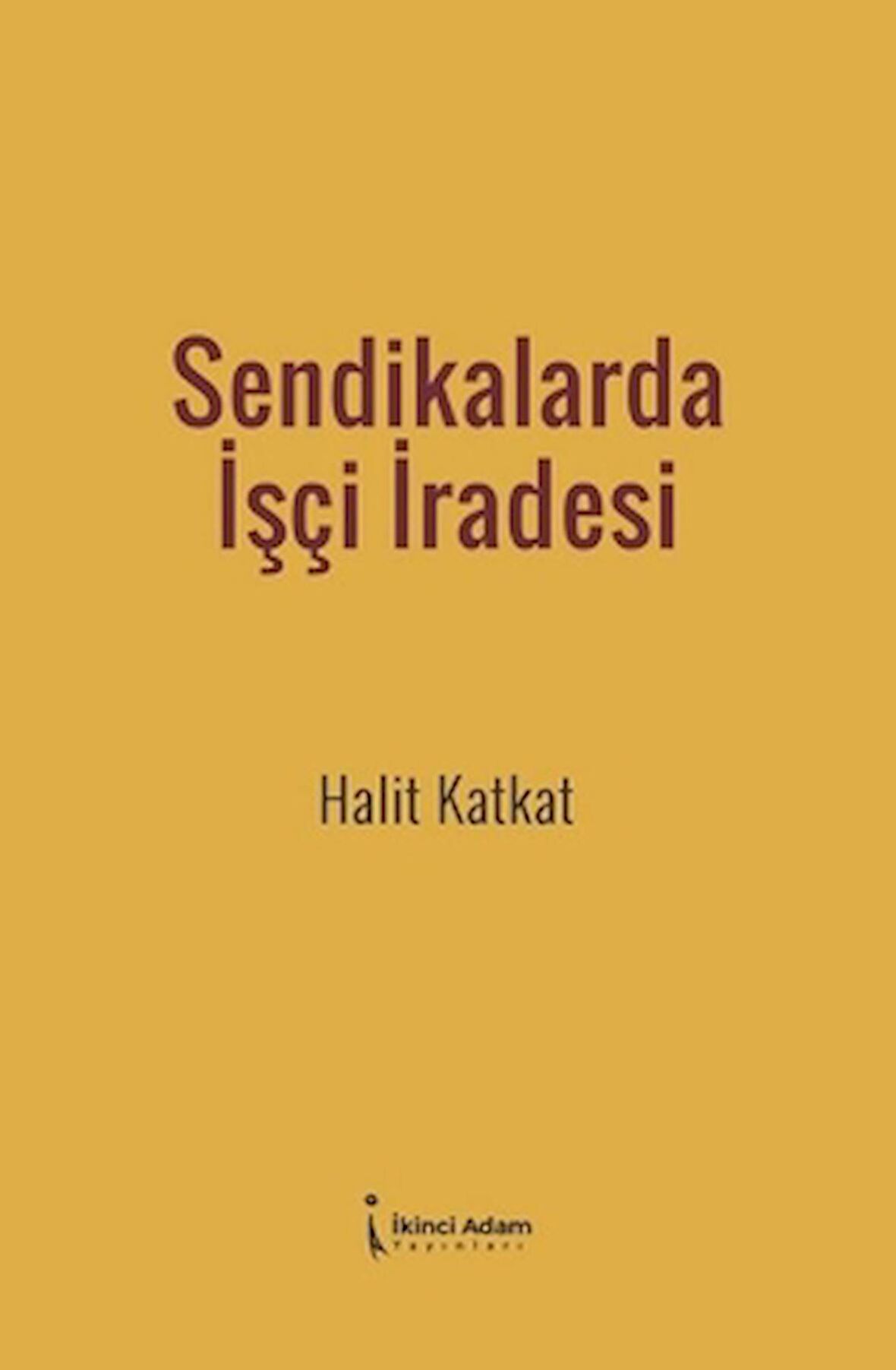 Sendikalarda İşçi İradesi