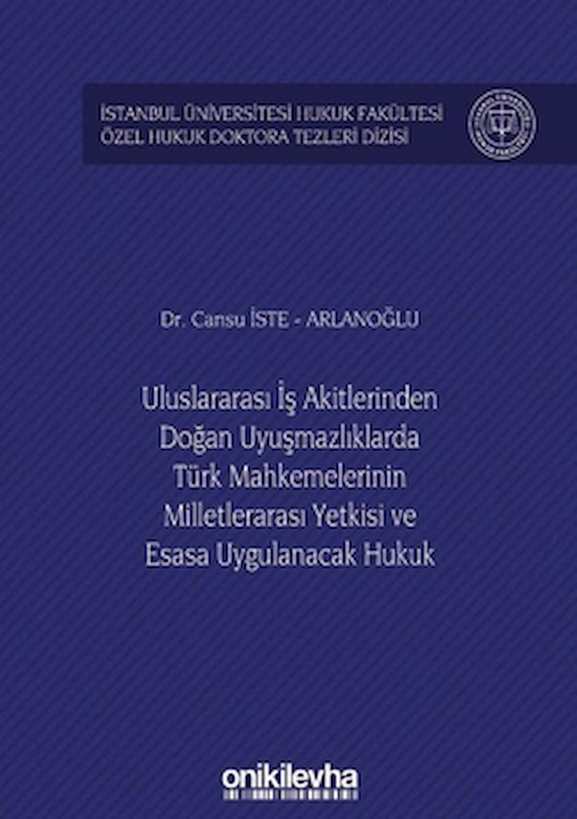 Uluslararası İş Akitlerinden Doğan Uyuşmazlıklarda Türk Mahkemelerinin Milletlerarası Yetkisi ve Esasa Uygulanacak Hukuk