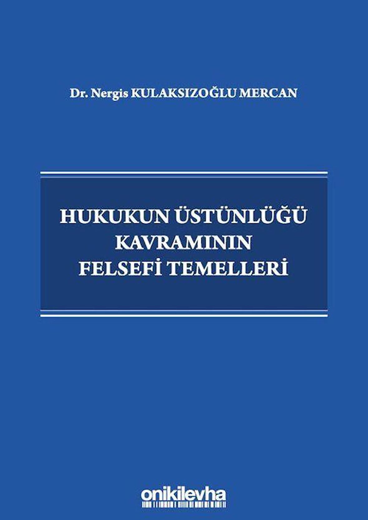 Hukukun Üstünlüğü Kavramının Felsefi Temelleri / Dr. Nergis Kulaksızoğlu Mercan