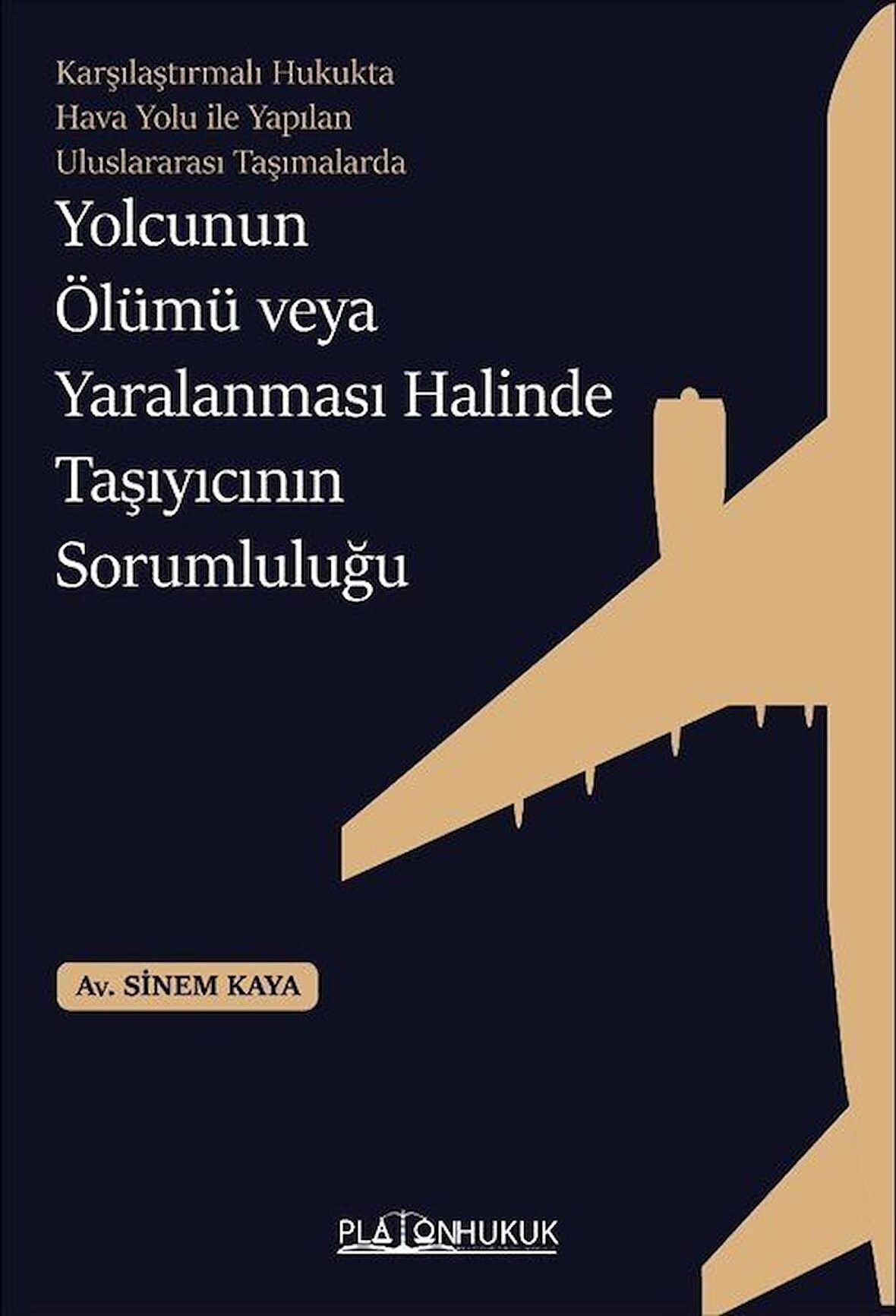 Karşılaştırmalı Hukukta Hava Yolu İle Yapılan Uluslararası Taşımalarda Yolcunun Ölümü Veya Yaralanması Halinde Taşıyıcının Sorumluluğu / Av. Sinem Kaya