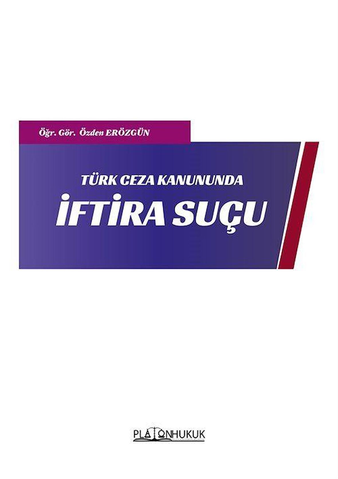 Türk Ceza Kanunda İftira Suçu / Öğr. Gör. Özden Erözgün