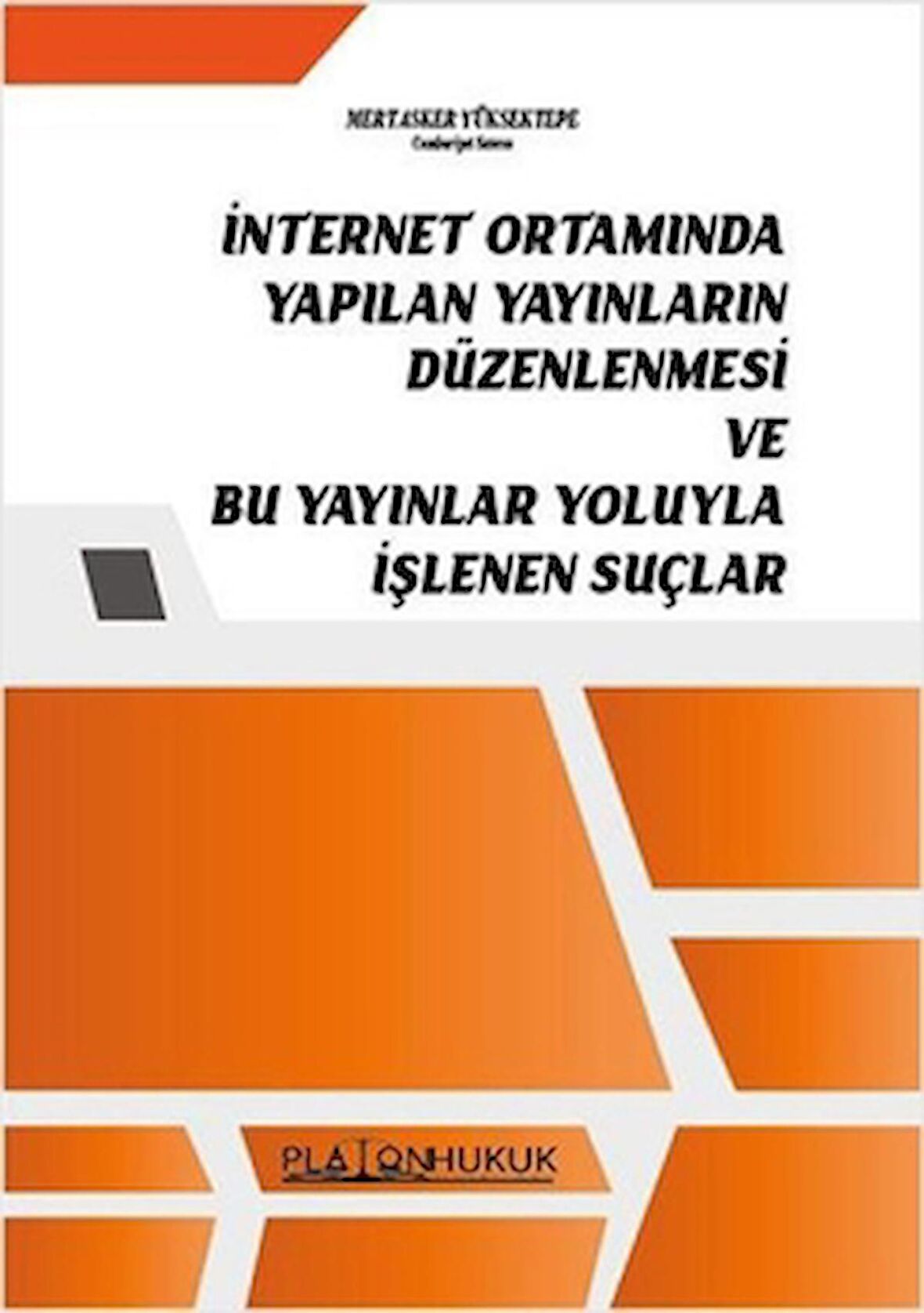 İnternet Ortamında Yapılan Yayınların Düzenlemesi ve Bu Yayınlar Yoluyla İşlenen Suçlar