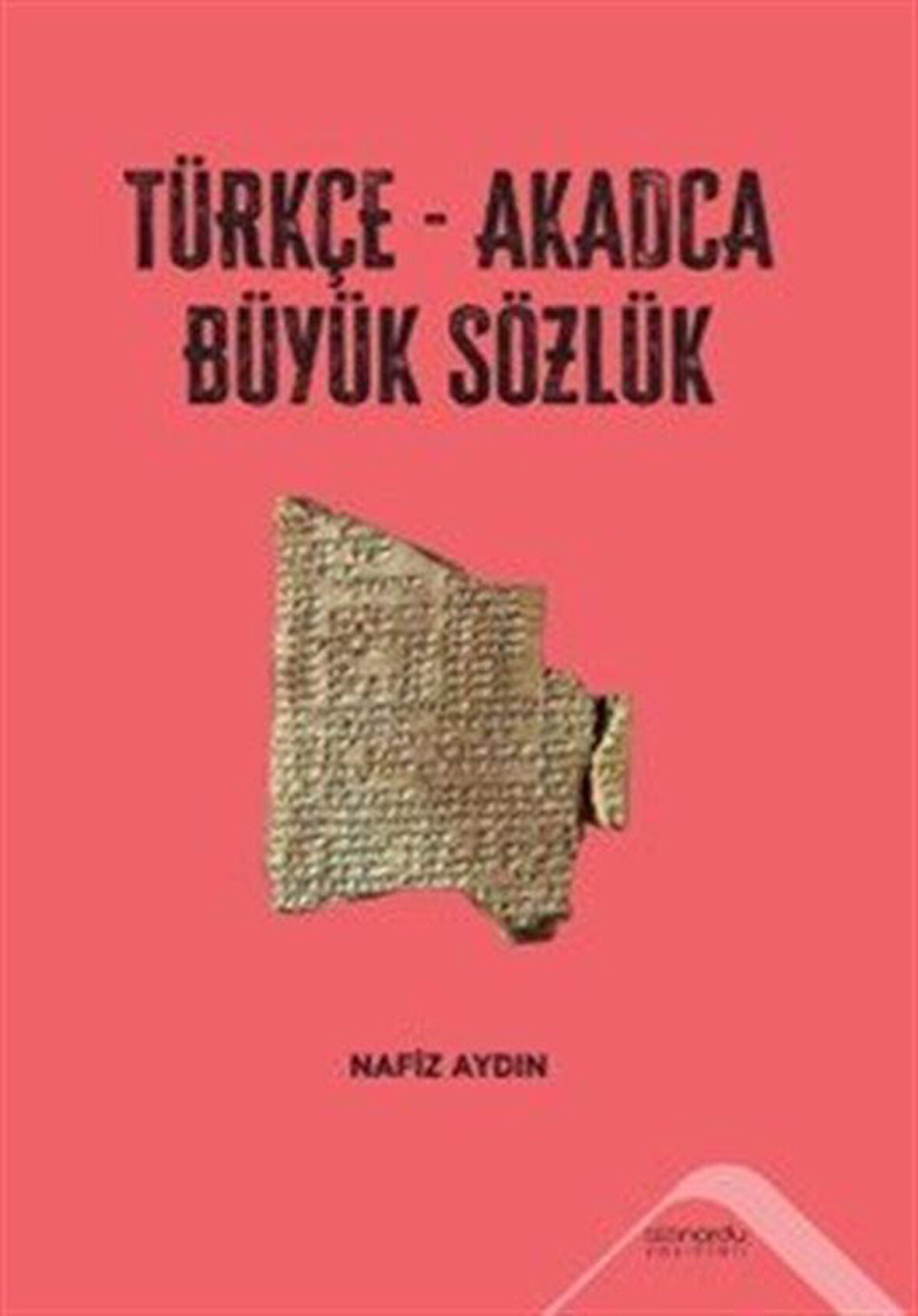 Türkçe-Akadca Büyük Sözlük / Nafiz Aydın