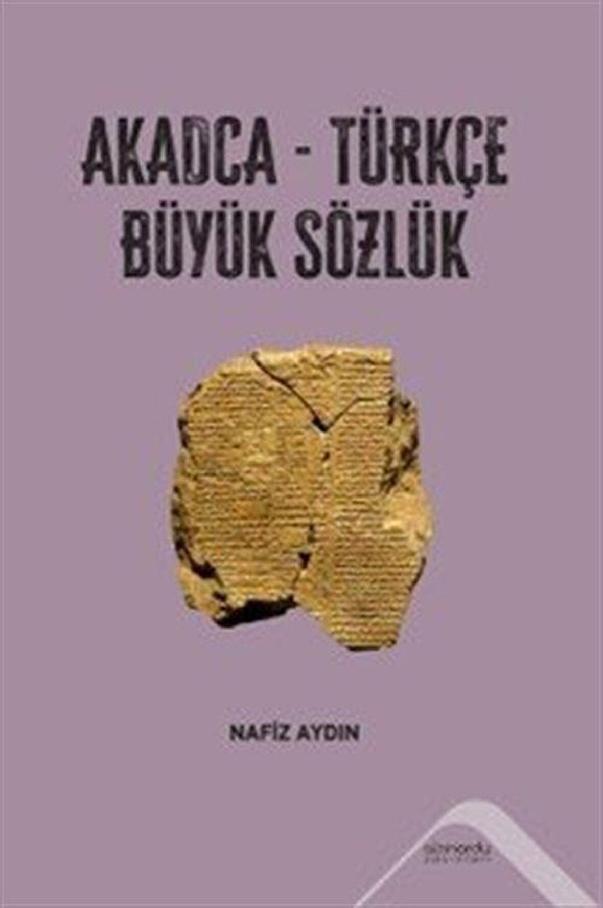 Akadca-Türkçe Büyük Sözlük / Nafiz Aydın