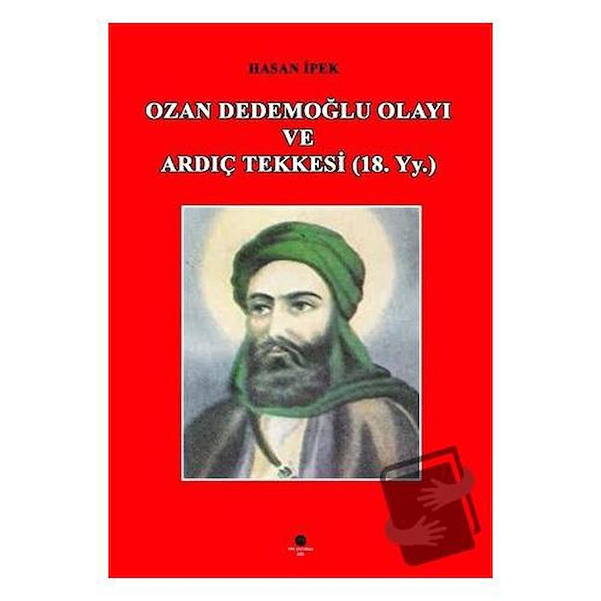 Ozan Dedemoğlu Olayı ve Ardıç Tekkesi (18. Yy.)