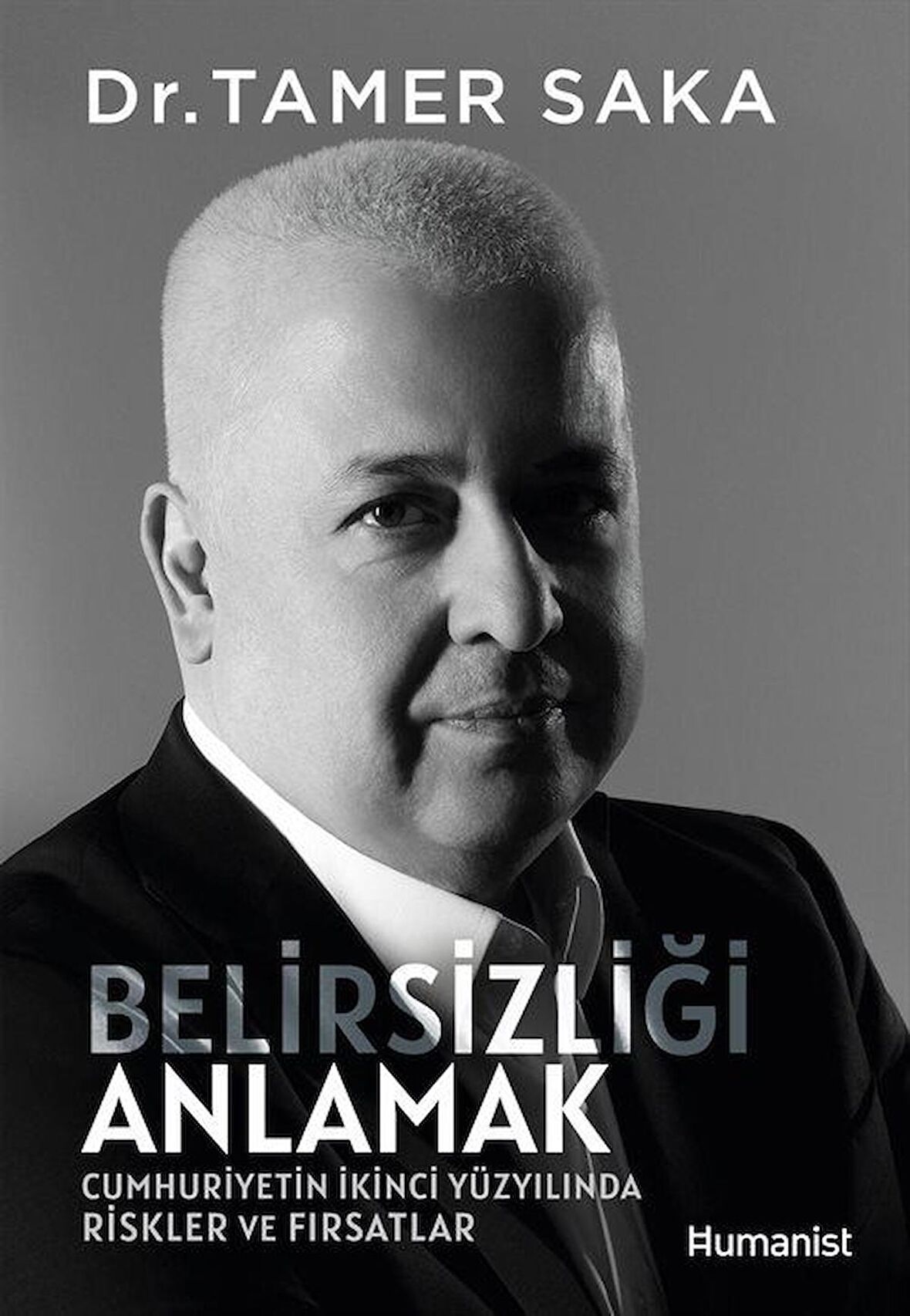 Belirsizliği Anlamak & Cumhuriyetin İkinci Yüzyılında Riskler ve Fırsatlar / Dr. Tamer Saka