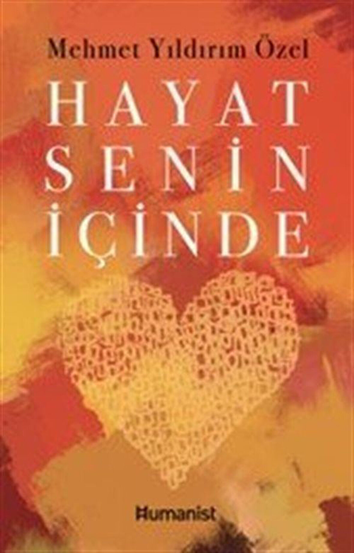 Hayat Senin İçinde / Mehmet Yıldırım Özel