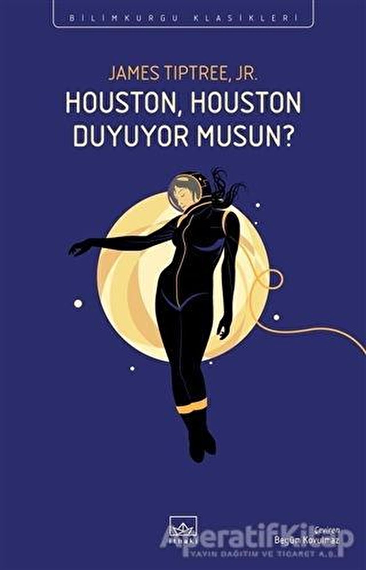 Houston, Houston Duyuyor Musun? - James Tiptree Jr. - İthaki Yayınları