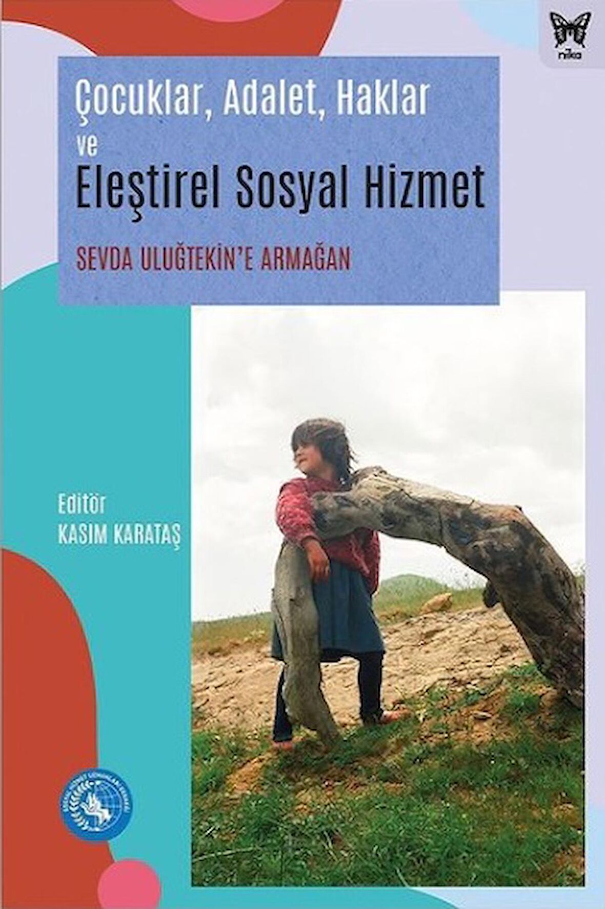 Çocuklar, Adalet, Haklar ve Eleştirel Sosyal Hizmet: Sevda Uluğtekin'e Armağan