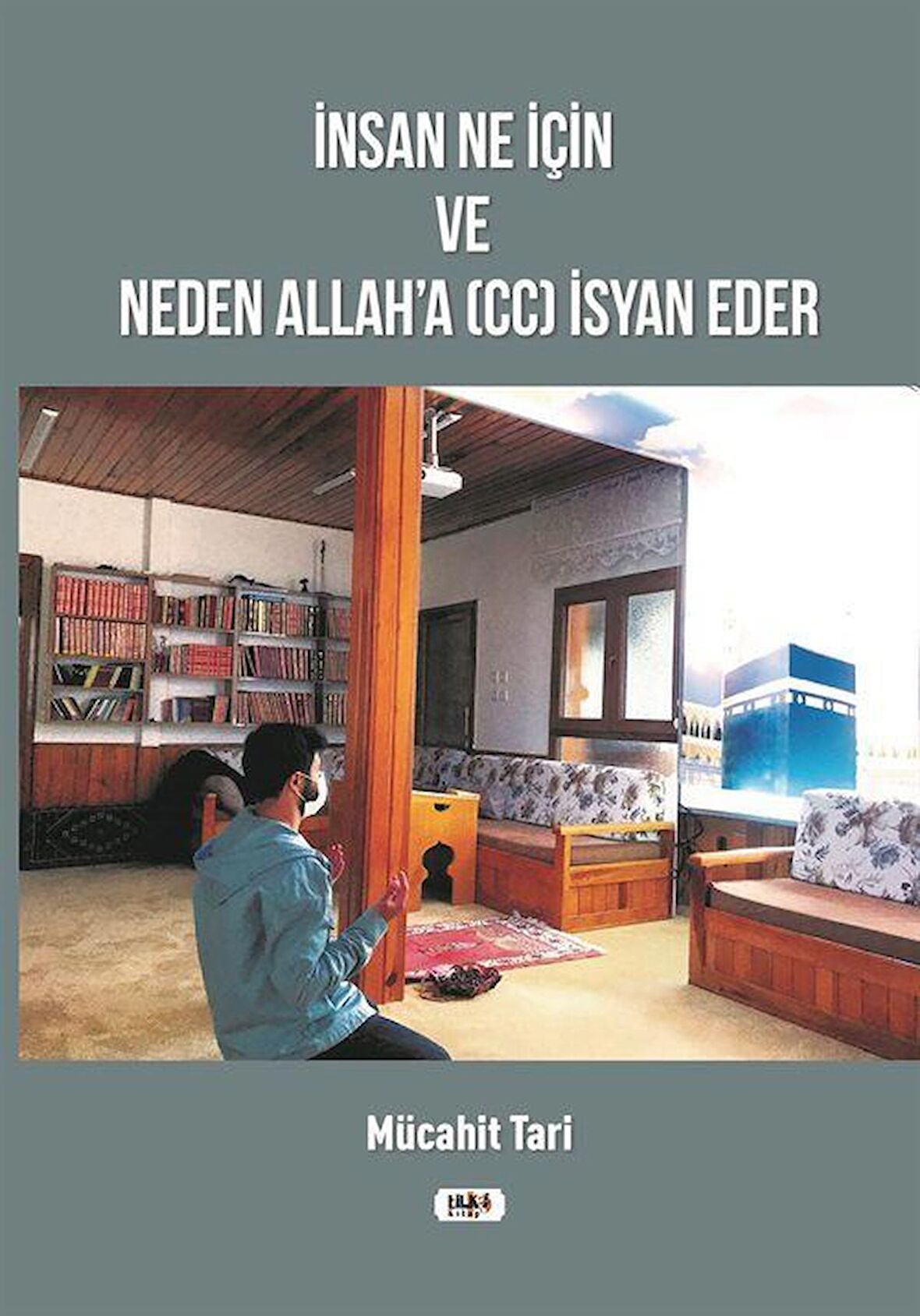 İnsan Ne İçin ve Neden Allah'a (cc) İsyan Eder