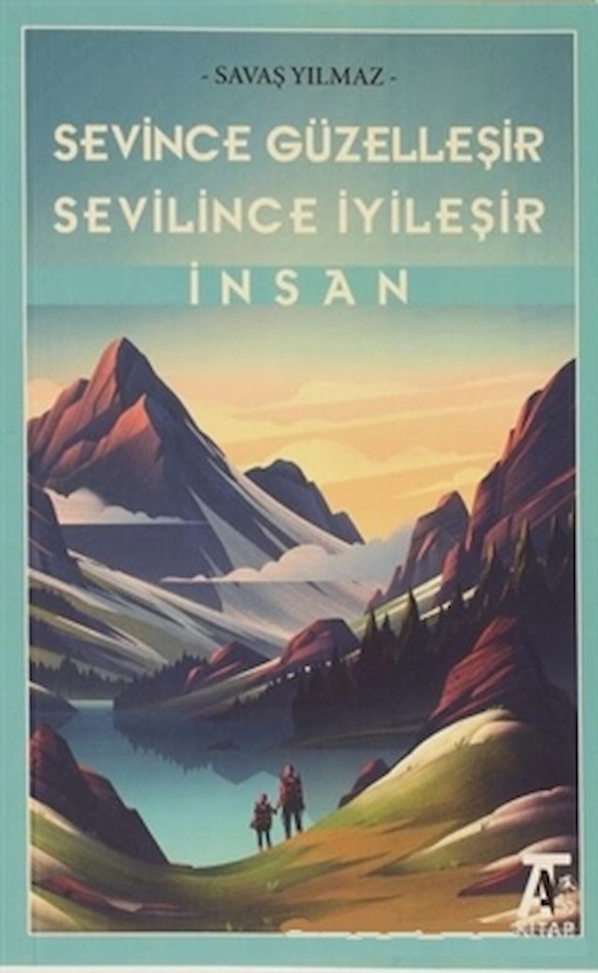 Sevince Güzelleşir Sevilince İyileşir İnsan