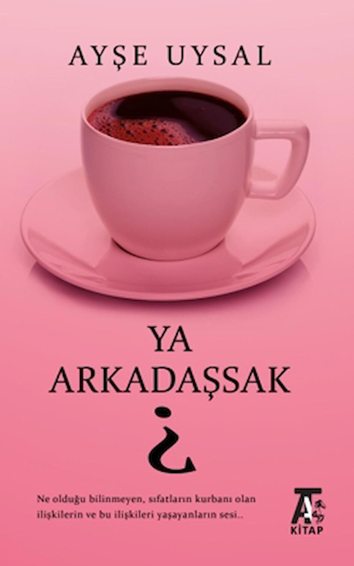 Ya Arkadaşsak?