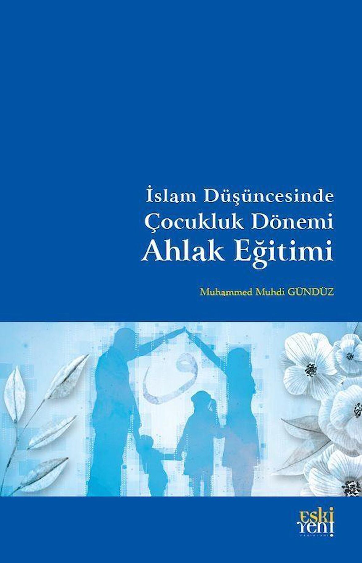 İslam Düşüncesinde Çocukluk Dönemi Ahlak Eğitimi