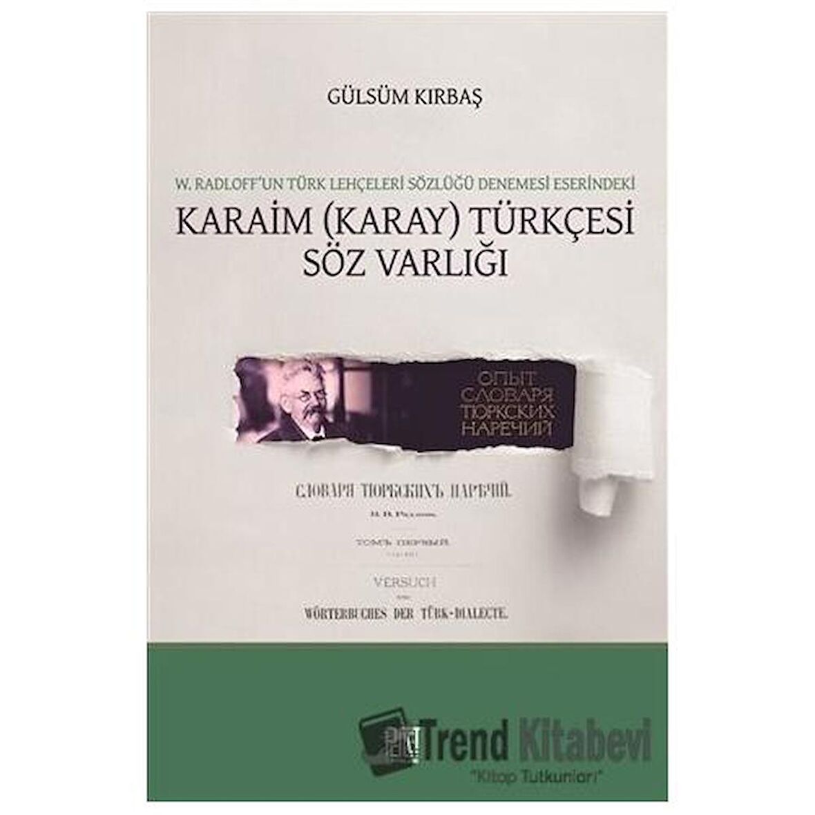 W. Radloff’un Türk Lehçeleri Sözlüğü Denemesi Eserindeki Karaim (Karay) Türkçesi Söz Varlığı