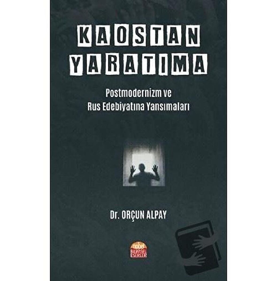 Kaostan Yaratıma: Postmodernizm ve Rus Edebiyatına Yansımaları