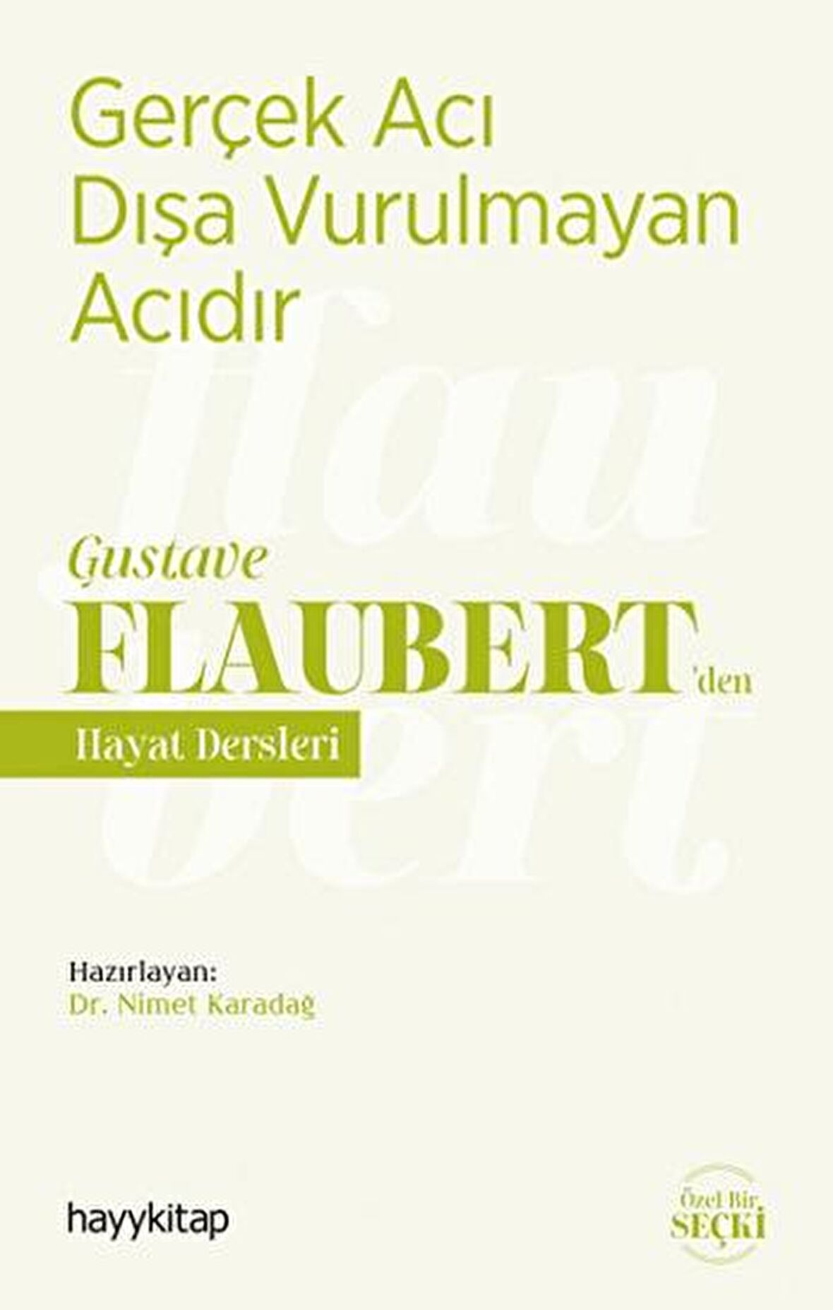 Gerçek Acı Dışa Vurulmayan Acıdır - Gustave Flaubert’den Hayat Dersleri