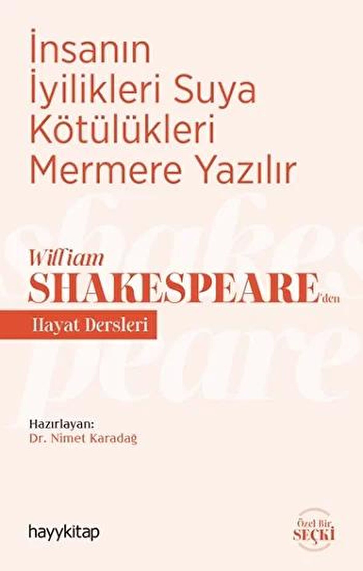 İnsanın İyilikleri Suya Kötülükleri Mermere Yazılır - William Shakespeare’den Hayat Dersleri