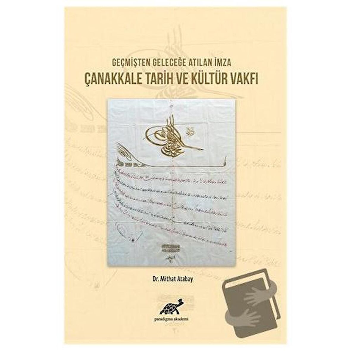 Geçmişten Geleceğe Atılan İmza Çanakkale Tarih ve Kültür Vakfı