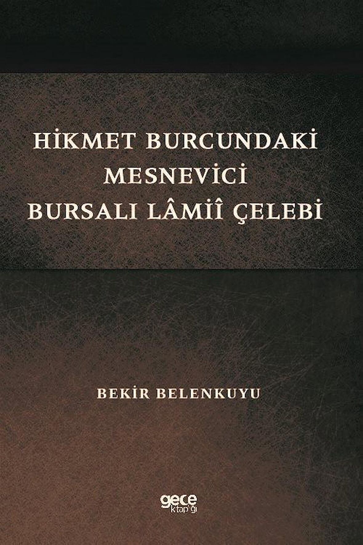 Hikmet Burcundaki Mesnevici Bursalı Lamii Çelebi