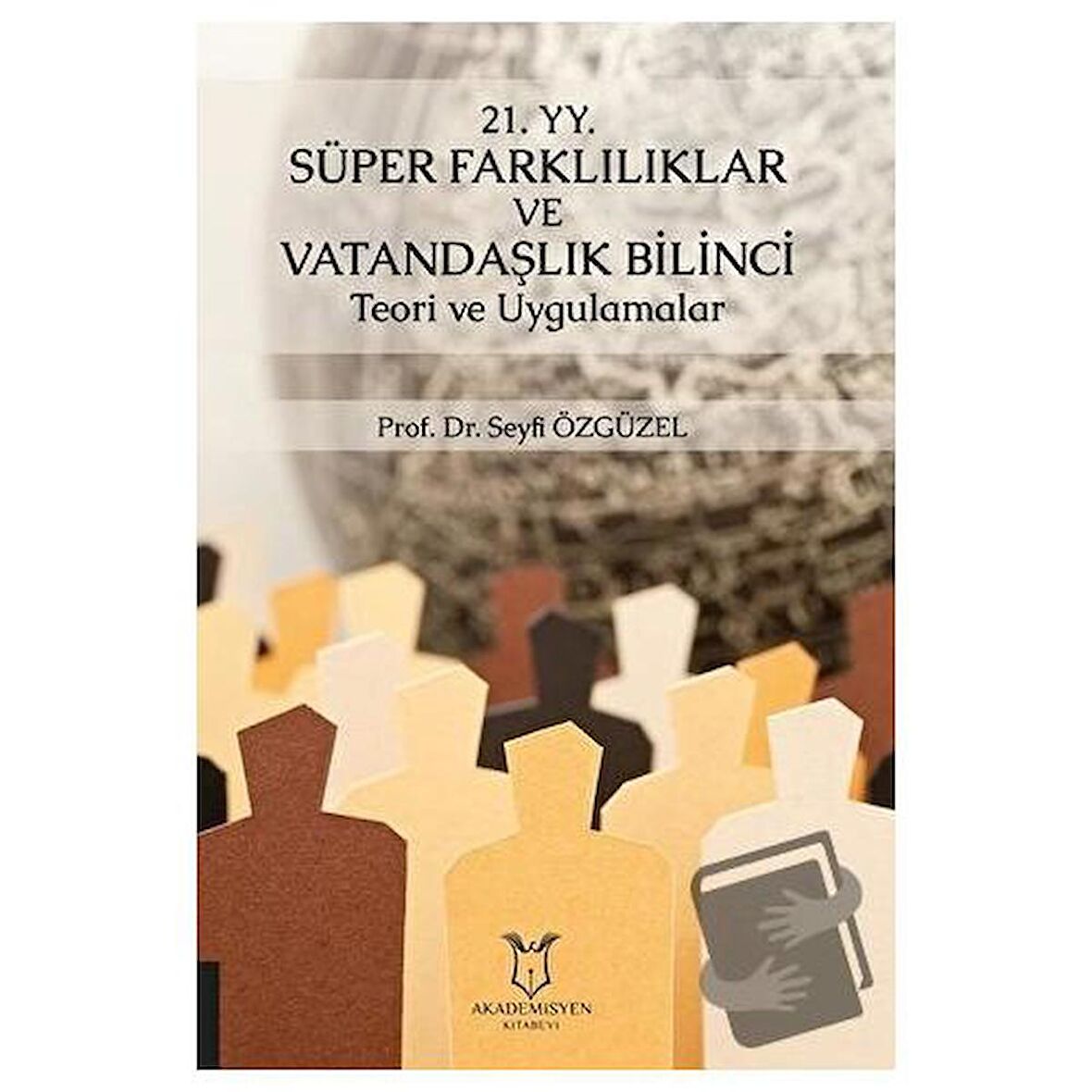 21. YY. Süper Farklılıklar ve Vatandaşlık Bilinci Teori ve Uygulamalar