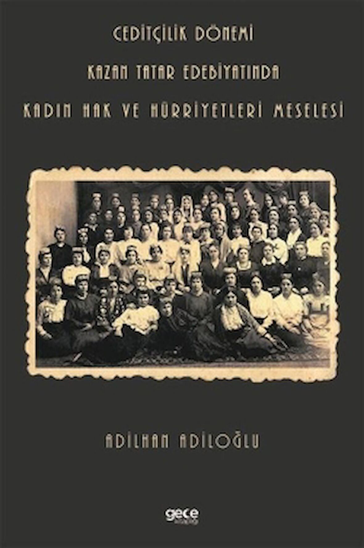 Ceditçilik Dönemi Kazan Tatar Edebiyatında Kadın Hak Ve Hürriyetleri Meselesi