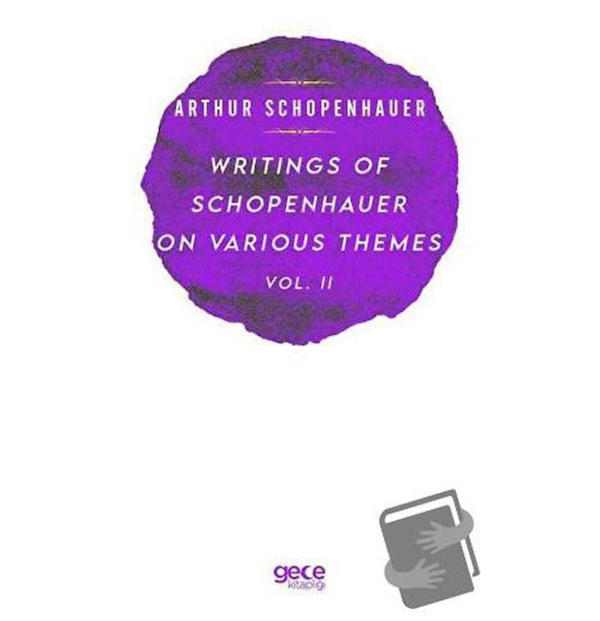 Writings Of Schopenhauer On Various Themes Vol. 2