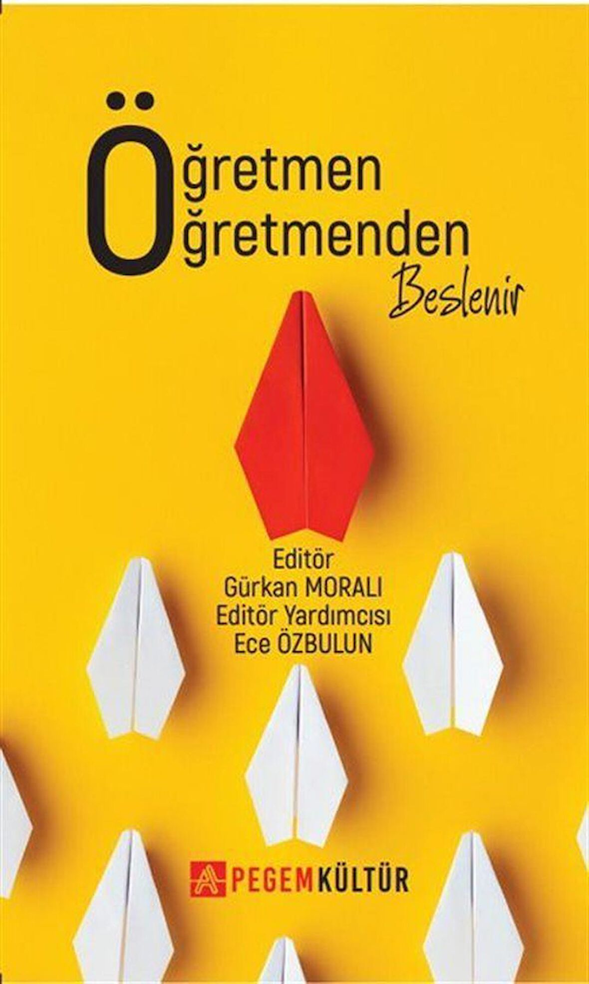 Öğretmen Öğretmenden Beslenir / Kolektif