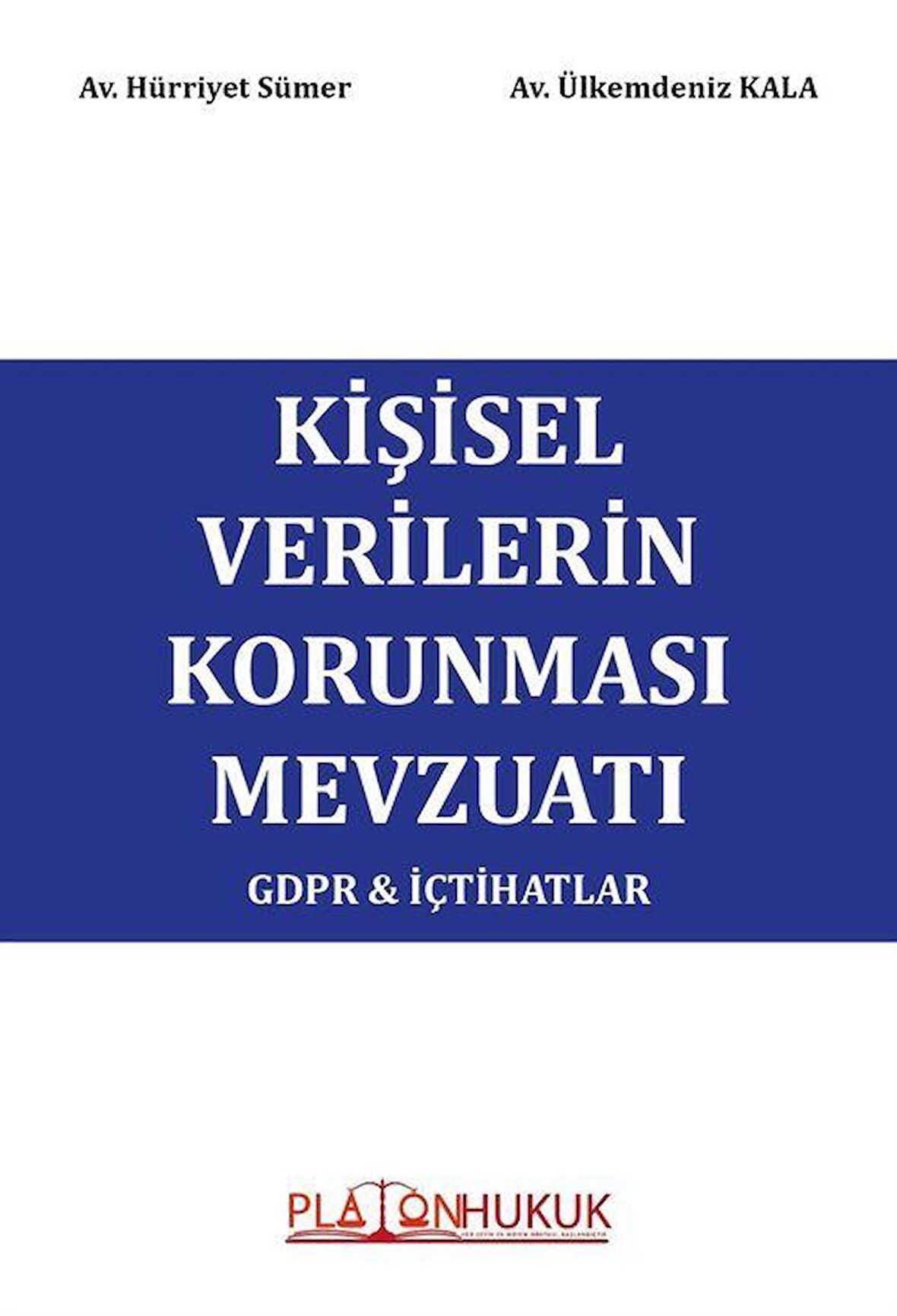 Kişisel Verilerin Korunması Mevzuatı GDPR İçtihatlar / Av. Hürriyet Sümer