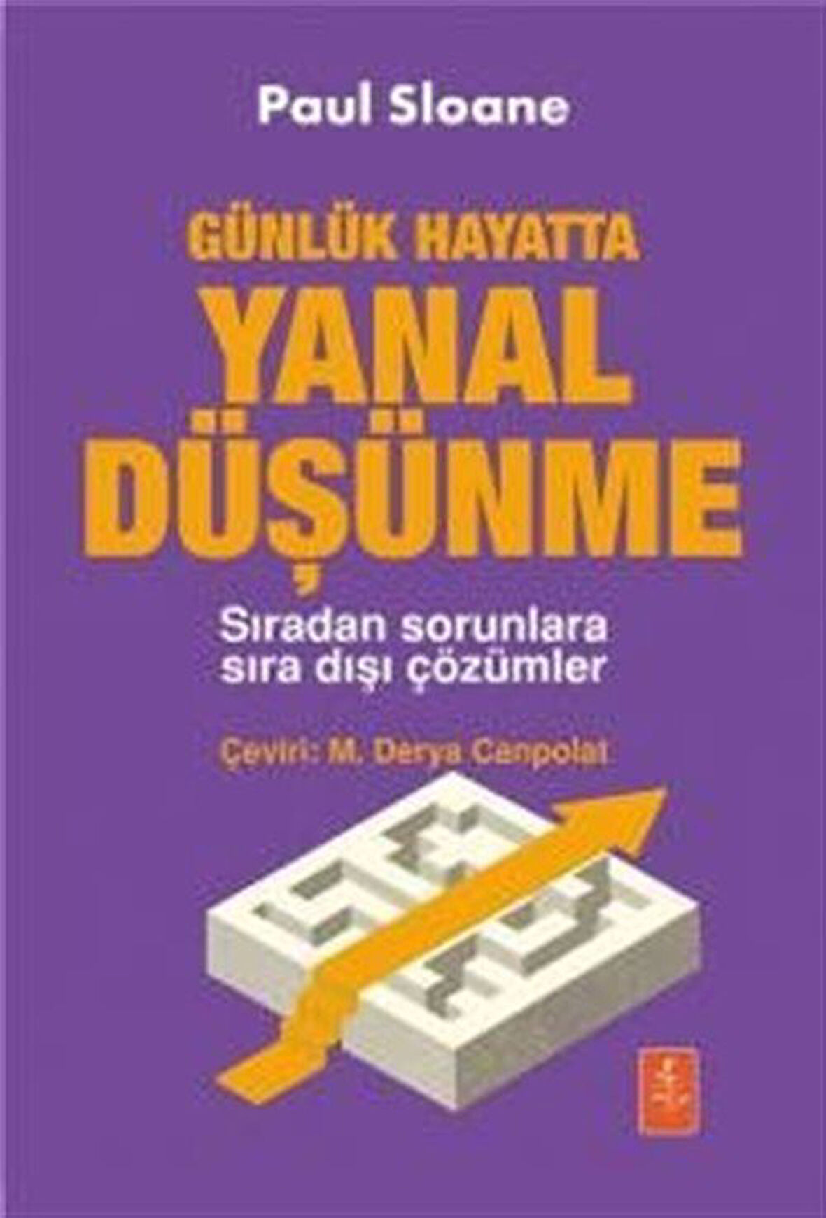 Günlük Hayatta Yanal Düşünme & Sıradan Sorunlara Sıra Dışı Çözümler / Paul Sloane