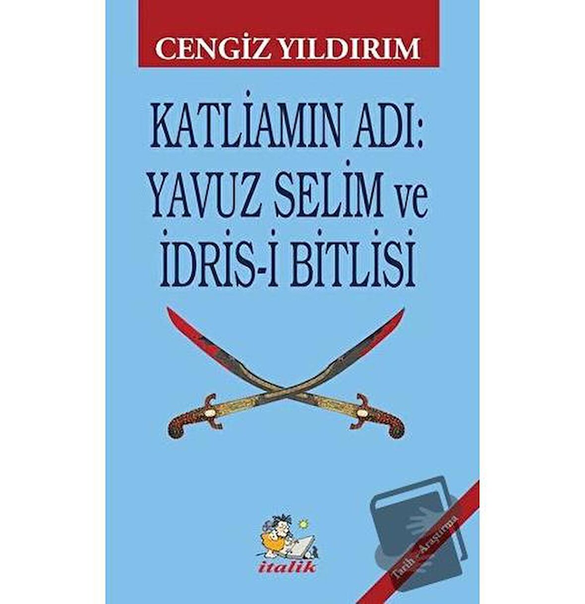 Katliamın Adı: Yavuz Selim ve İdris-i Bitlisi