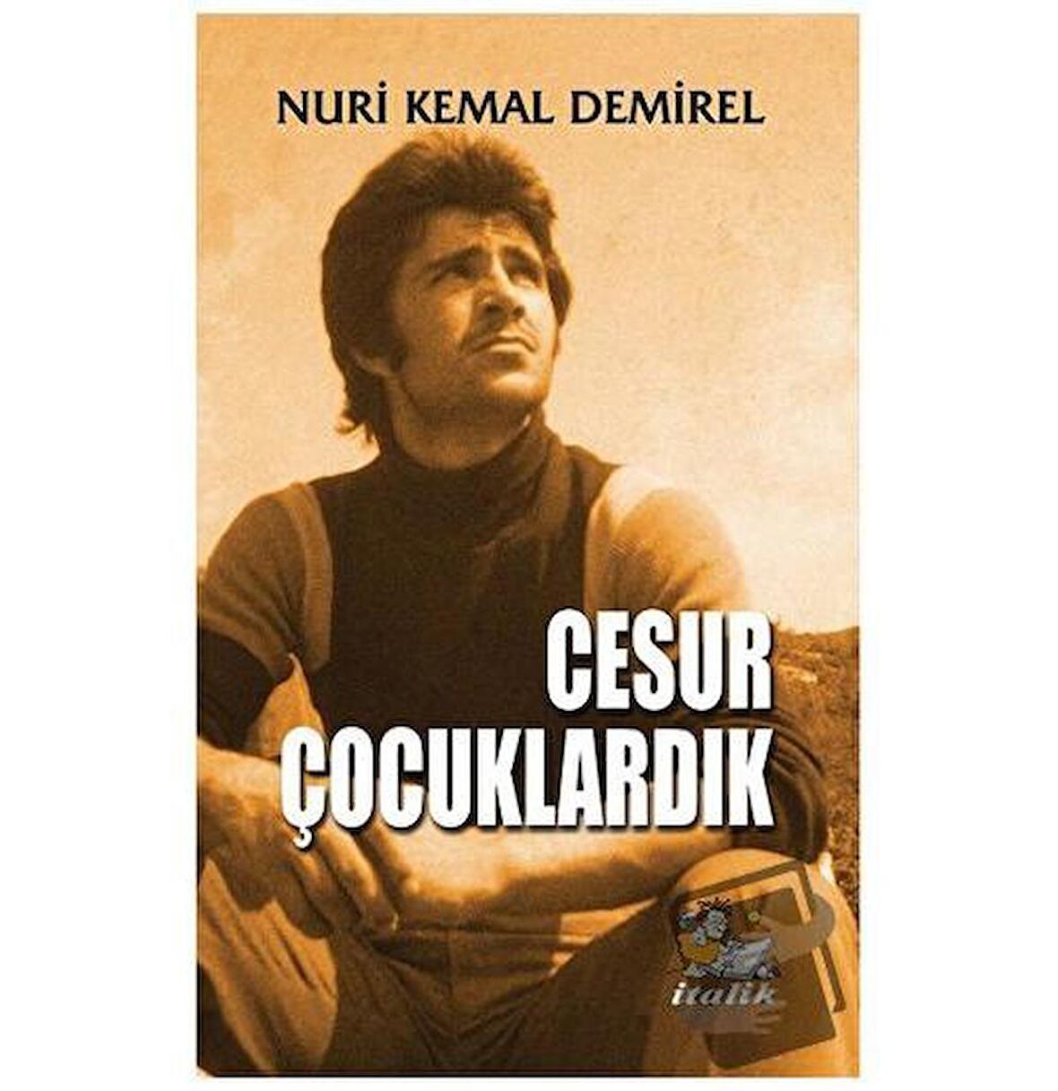 Cesur Çocuklardık